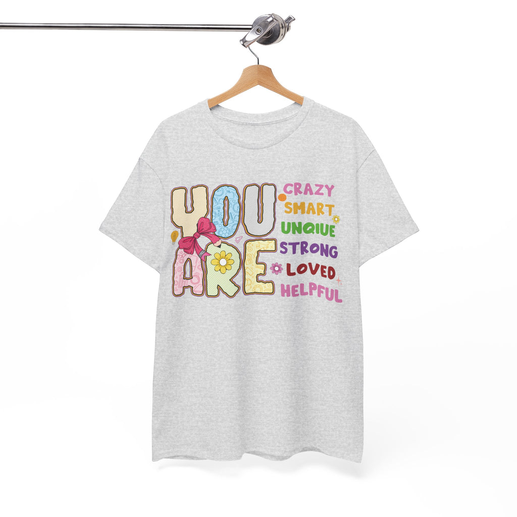 Empowering Quote Unisex Tee - Crazy, Smart, Unique, Strong, Loved, Helpful
