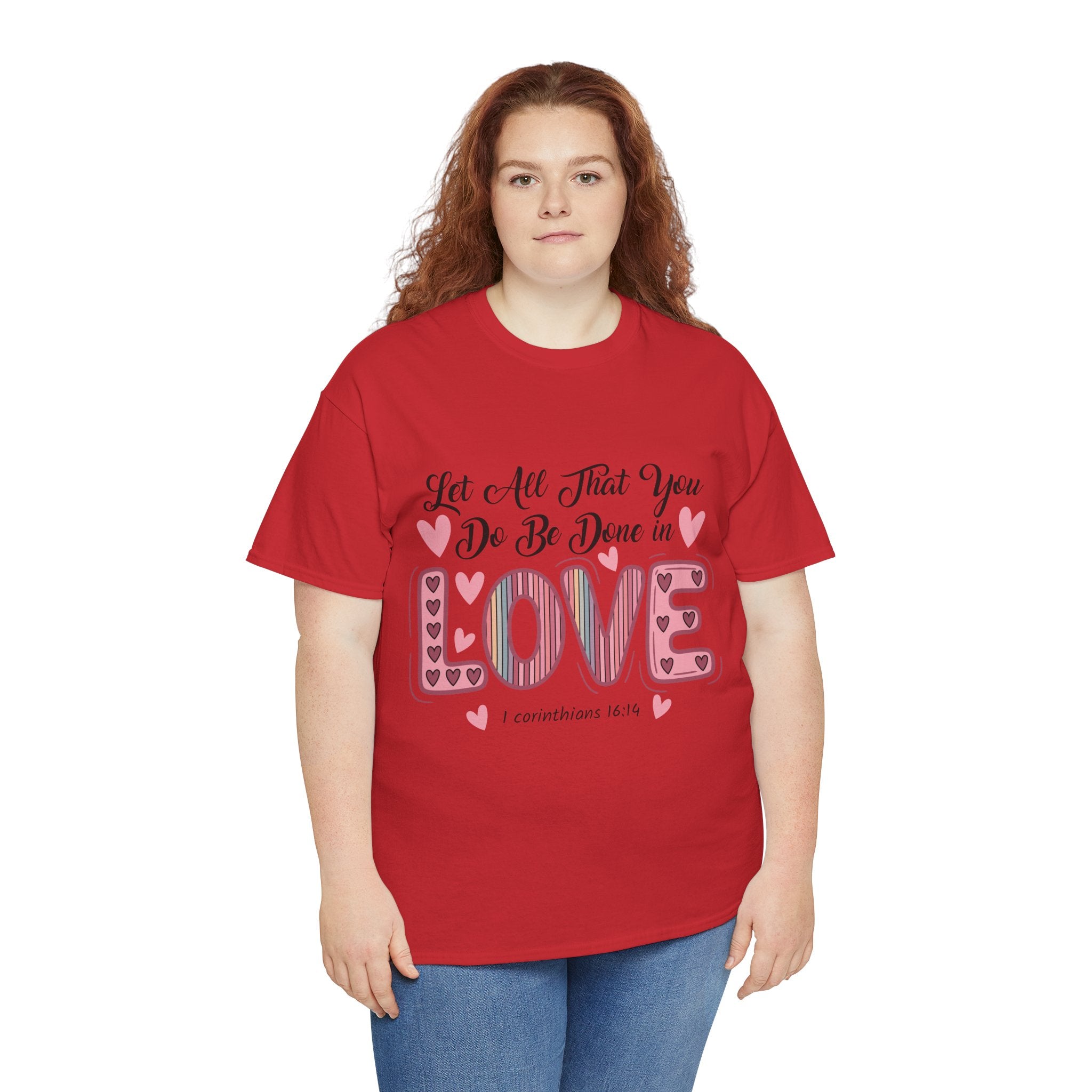 Christian Valentine T-Shirt — "Let All That You Do Be Done in Love" (1 Corinthians 16:14)..Unisex Cotton Tee