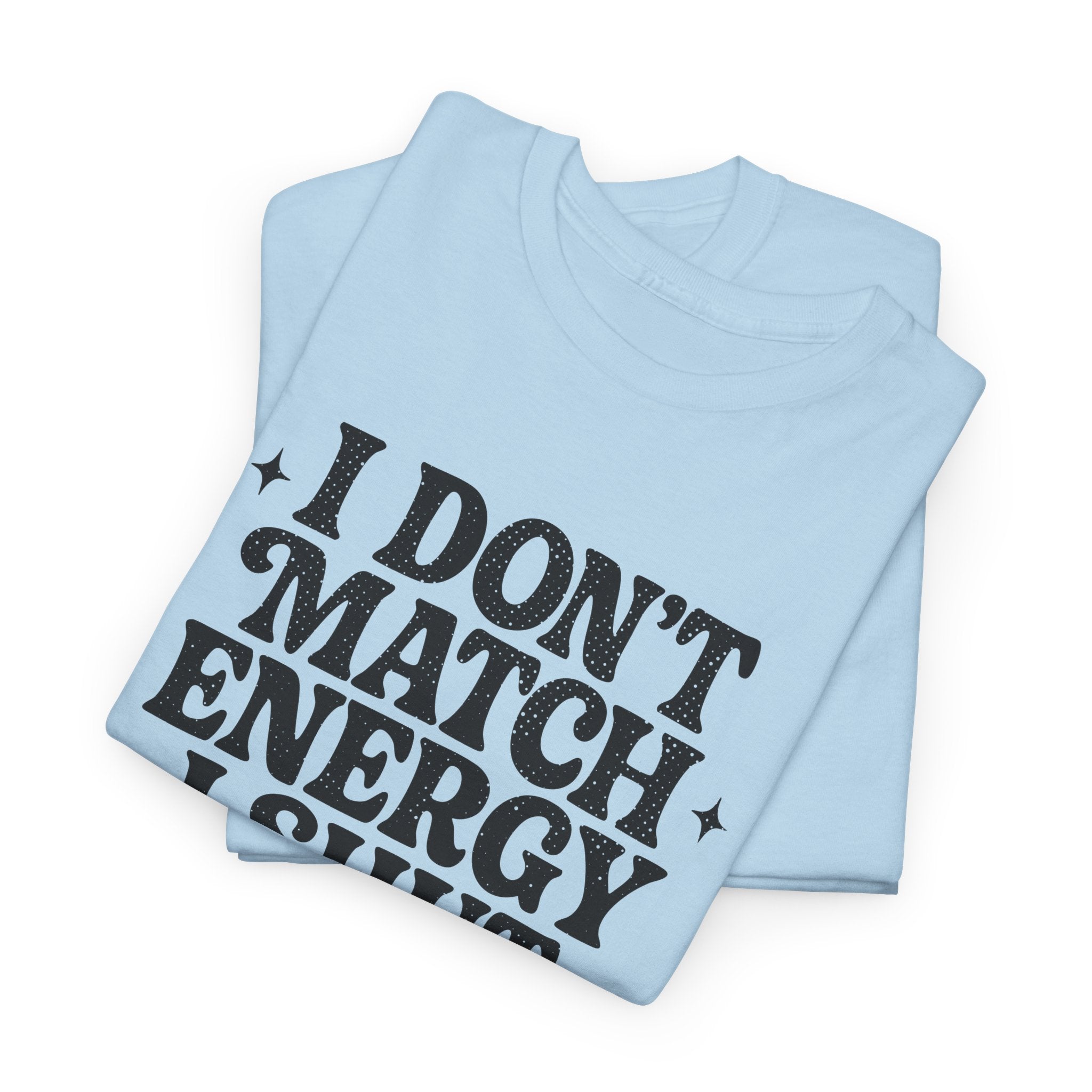 I Don’t Match Energy — Power Off Graphic Unisex Cotton Tee