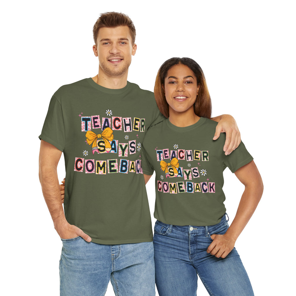 Teacher Says Comeback Unisex Tee