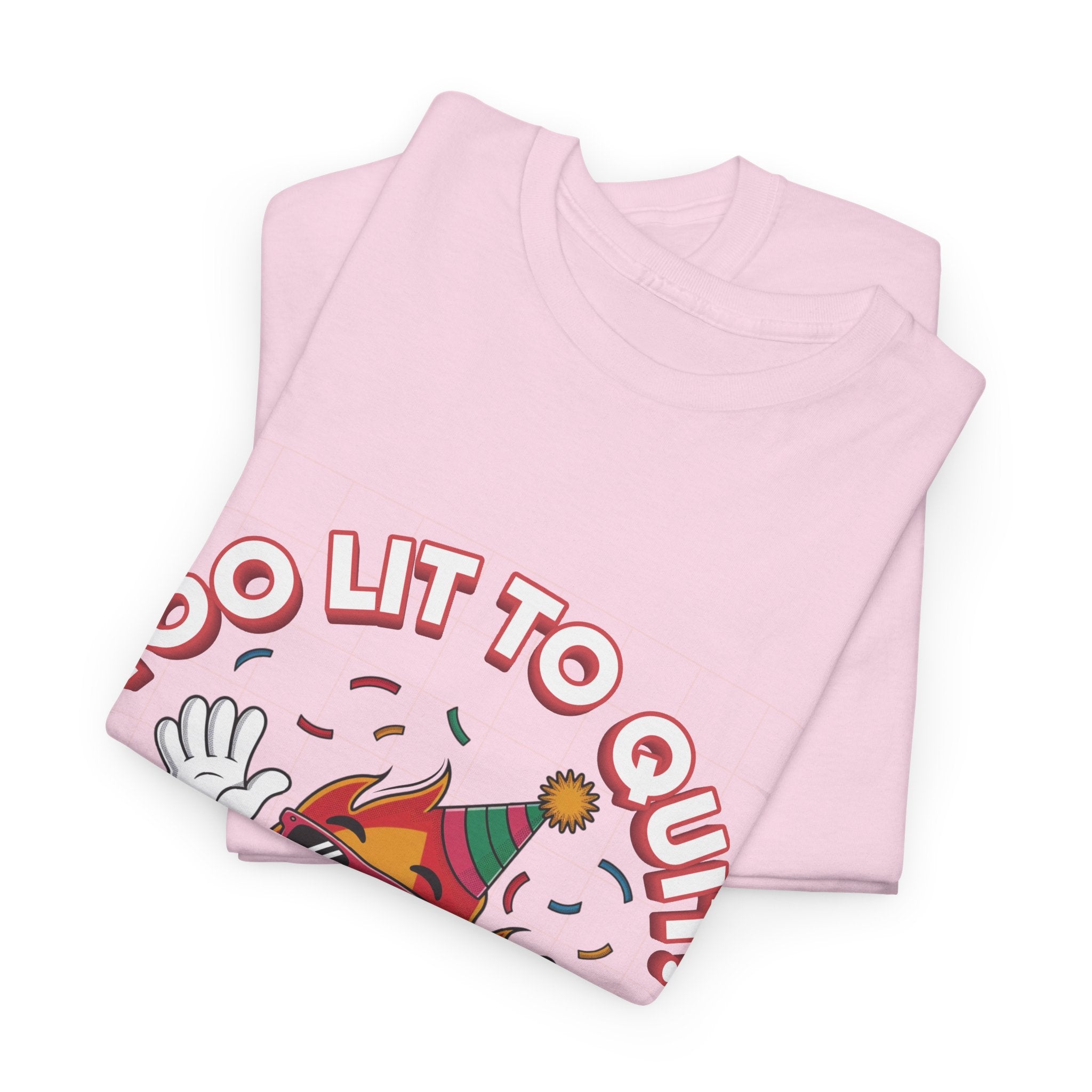 Too Lit To Quit Tee