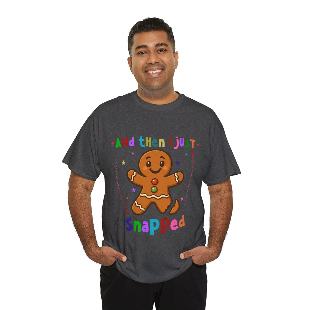 Gingerbread 'And Then I Just Snapped' Unisex Cotton T-Shirt