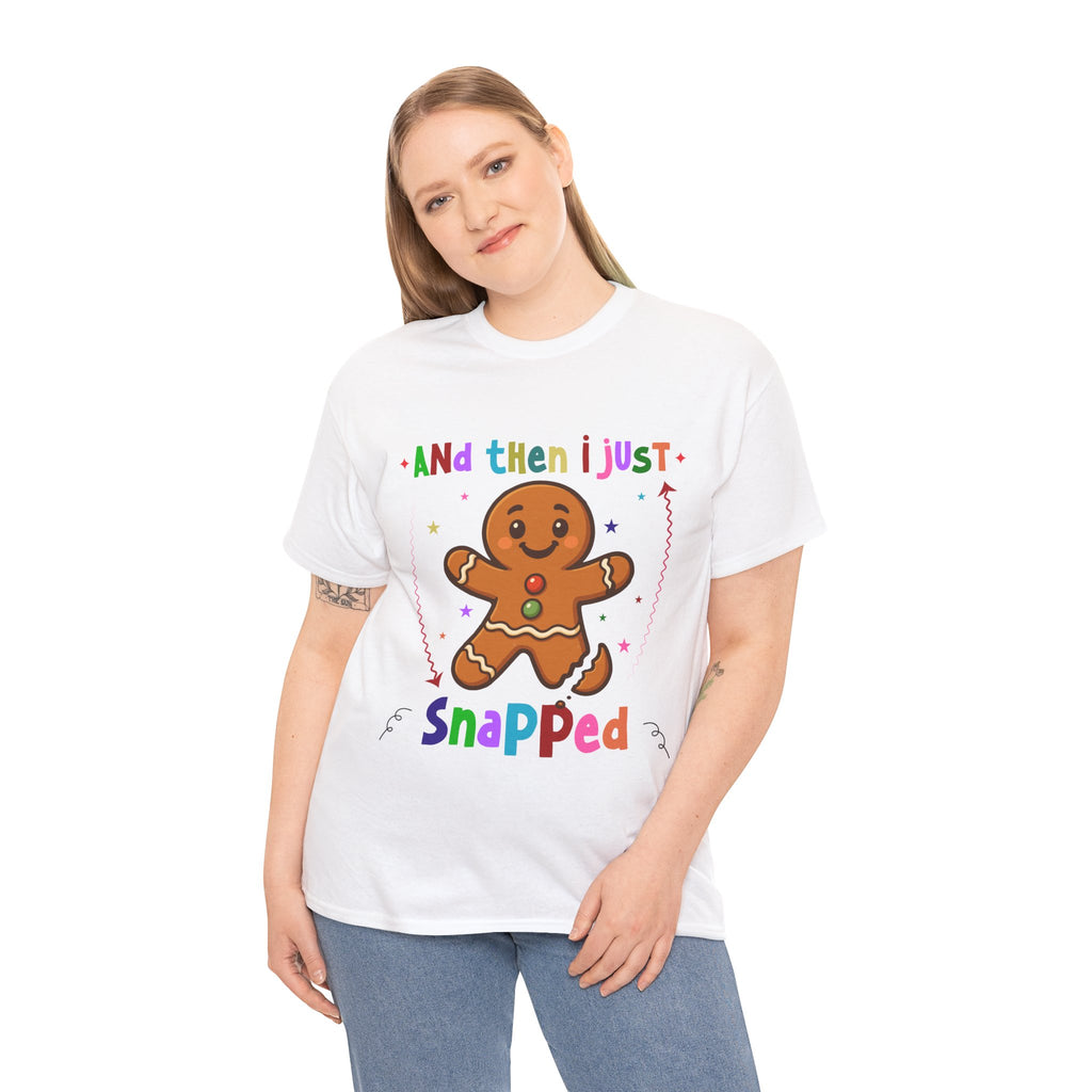 Gingerbread 'And Then I Just Snapped' Unisex Cotton T-Shirt