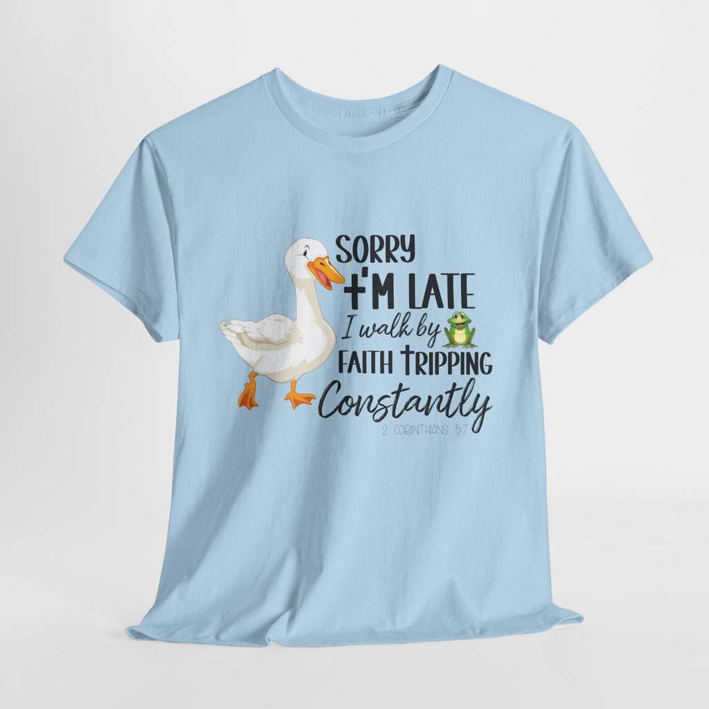 Christian Humor T-Shirt — “Sorry I’m Late, I Walk by Faith Tripping Constantly” (Duck & Frog). Unisex Cotton Tee