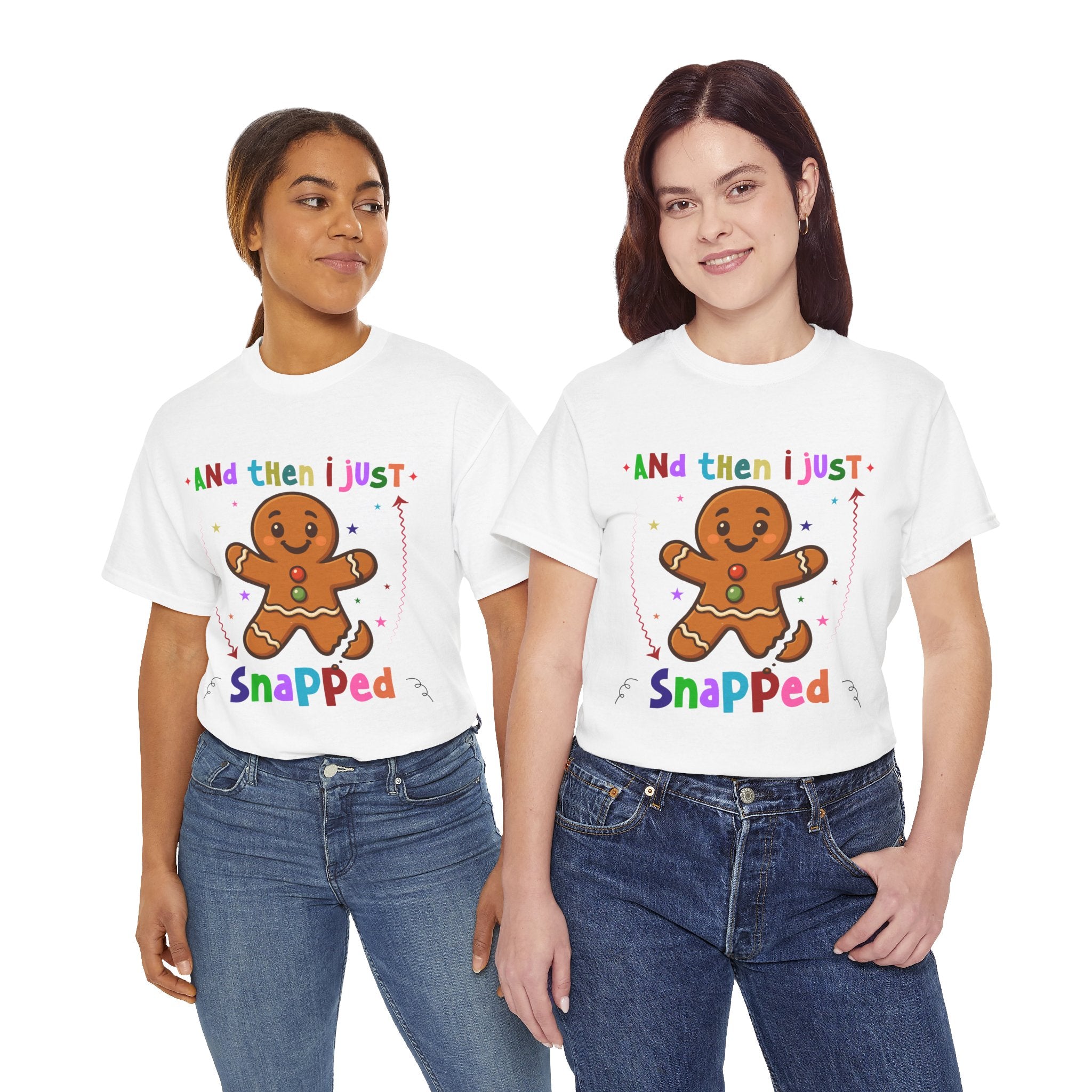 Gingerbread 'And Then I Just Snapped' Unisex Cotton T-Shirt