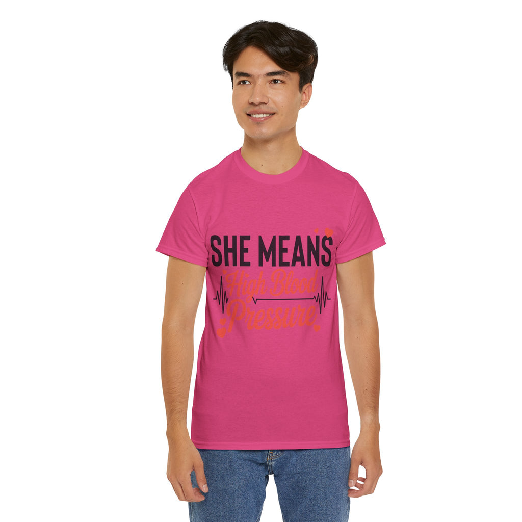 Funny Valentine T‑Shirt — “She Means High Blood Pressure” Heartbeat Unisex Cotton Tee