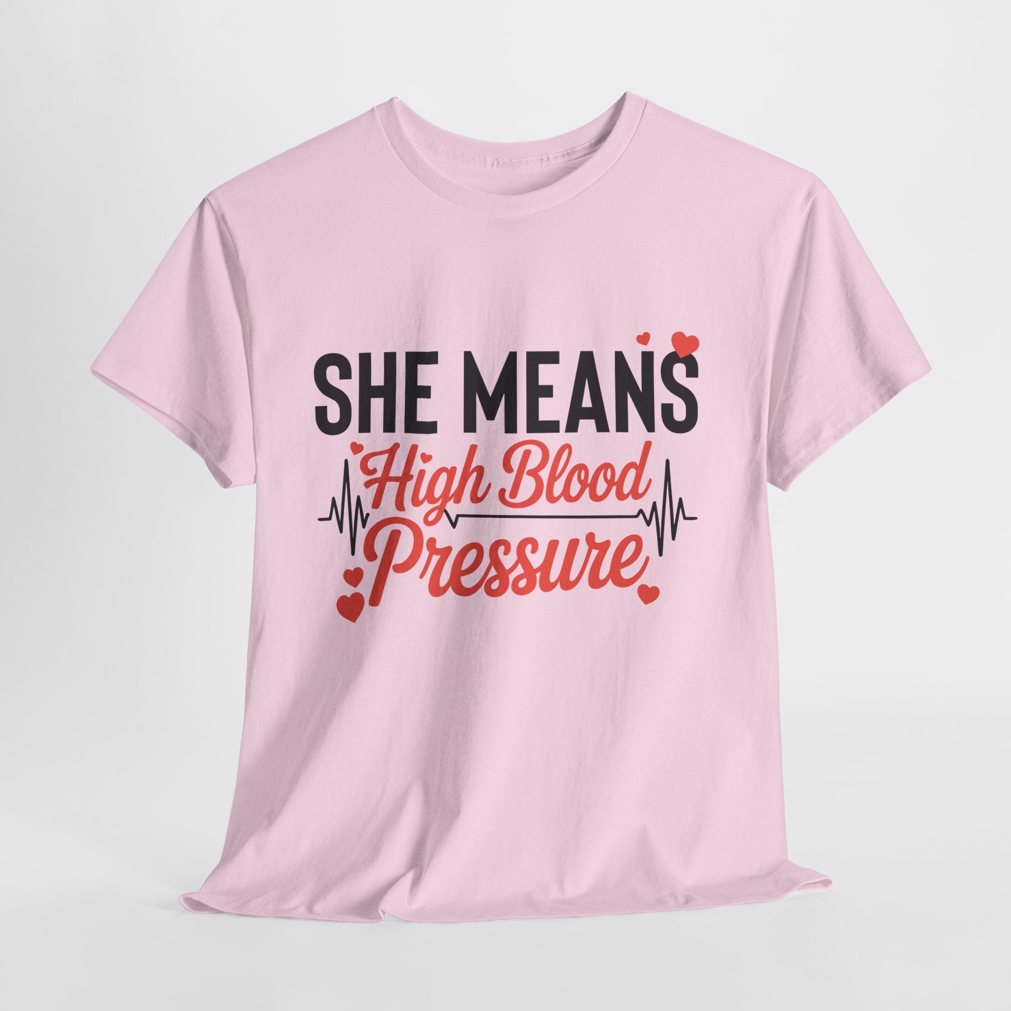 Funny Valentine T‑Shirt — “She Means High Blood Pressure” Heartbeat Unisex Cotton Tee
