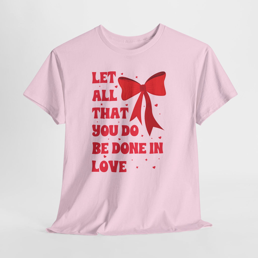 Valentine Tee — "Let All That You Do Be Done in Love" Heart Bow Unisex Cotton Shirt
