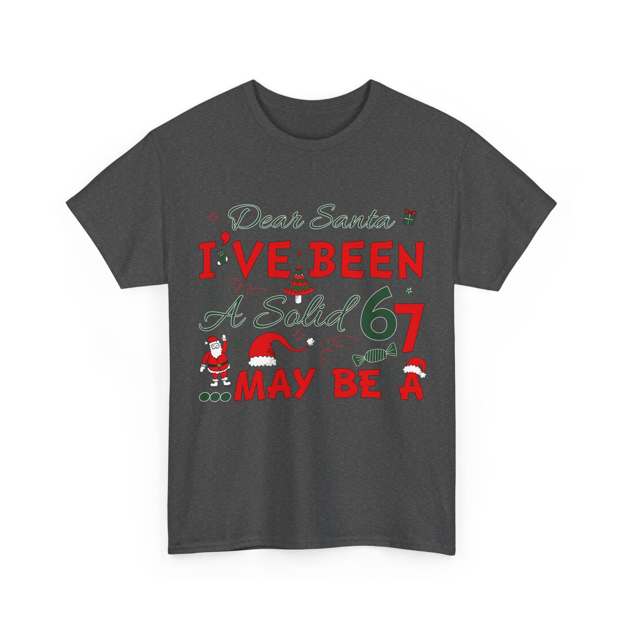 Funny Christmas “Dear Santa, I’ve Been A Solid 67, Maybe A” Unisex Cotton Tee