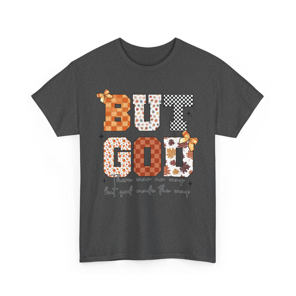 BUT GOD Fall Tee — “There was no way but God made the way”.Unisex Cotton Tee