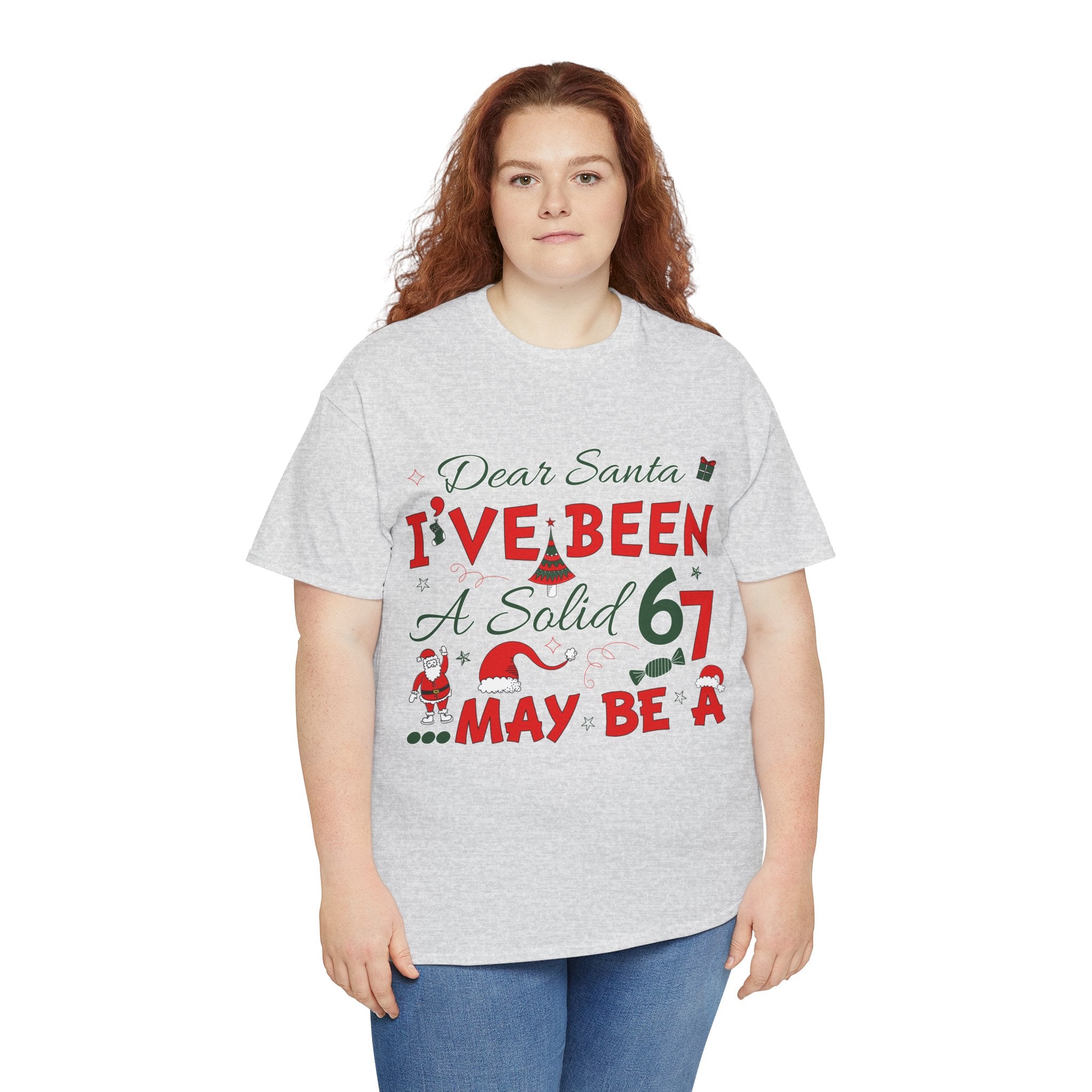Funny Christmas “Dear Santa, I’ve Been A Solid 67, Maybe A” Unisex Cotton Tee