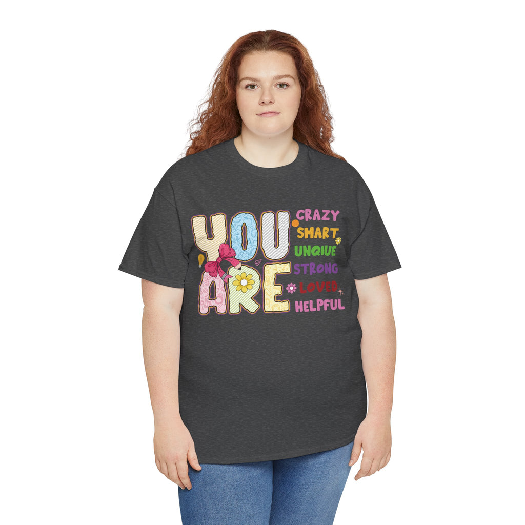 Empowering Quote Unisex Tee - Crazy, Smart, Unique, Strong, Loved, Helpful