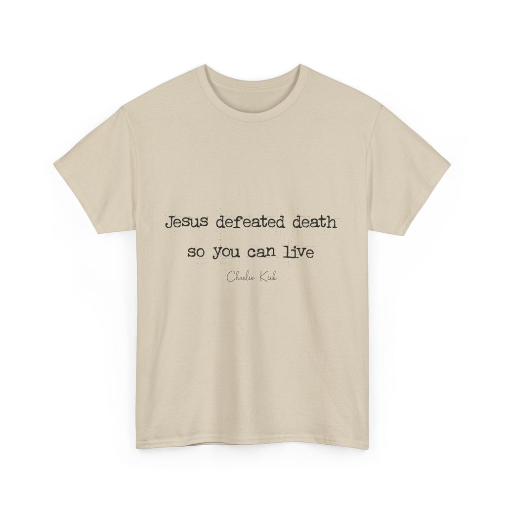 Jesus Defeated Death Tee — Christian Quote Shirt (Charlie Kirk). Unisex Cotton Tee