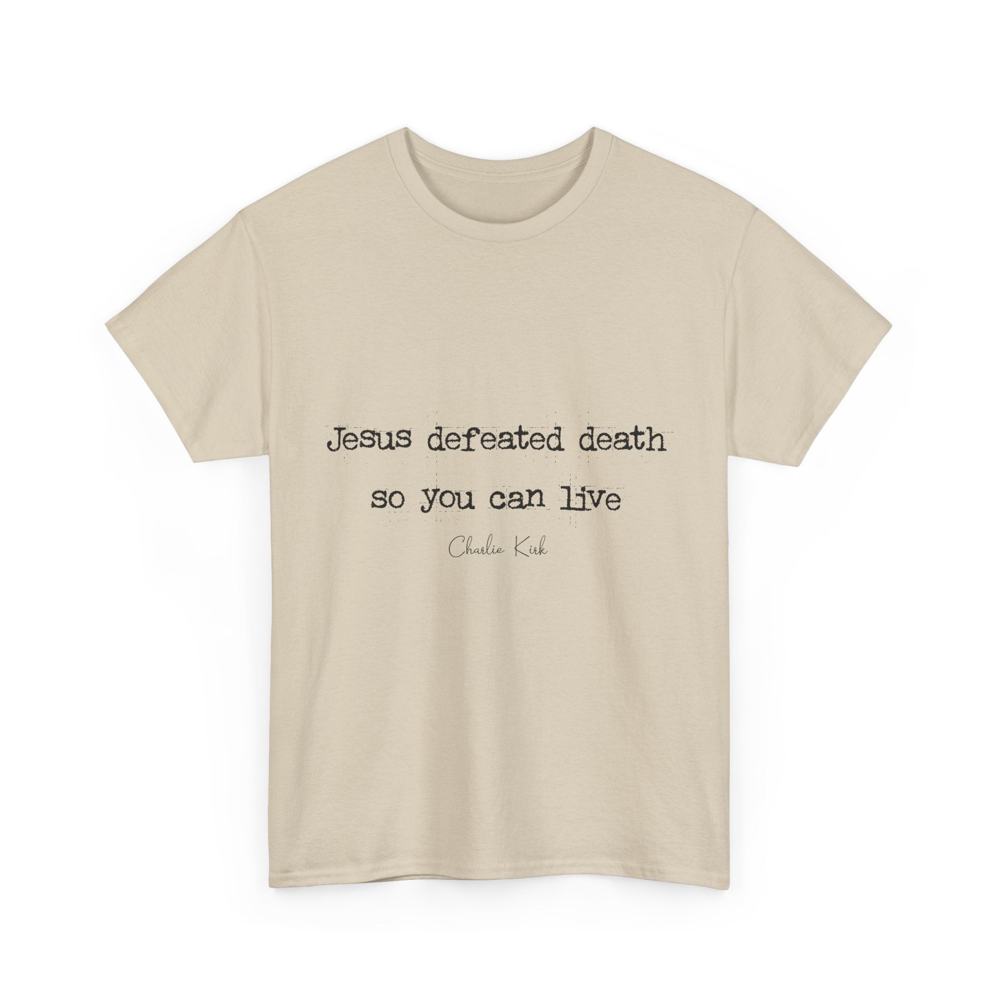 Jesus Defeated Death Tee — Christian Quote Shirt (Charlie Kirk). Unisex Cotton Tee