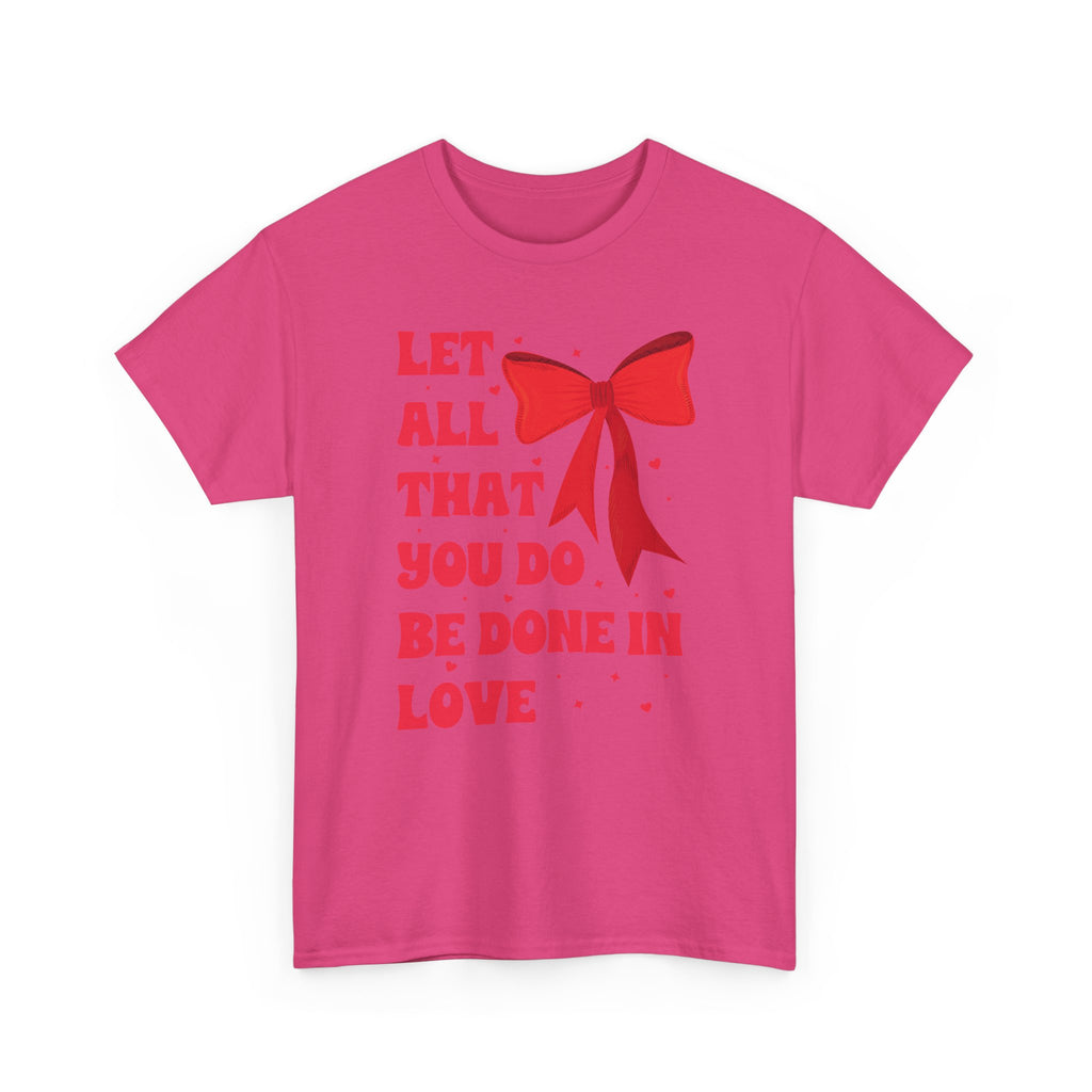 Valentine Tee — "Let All That You Do Be Done in Love" Heart Bow Unisex Cotton Shirt