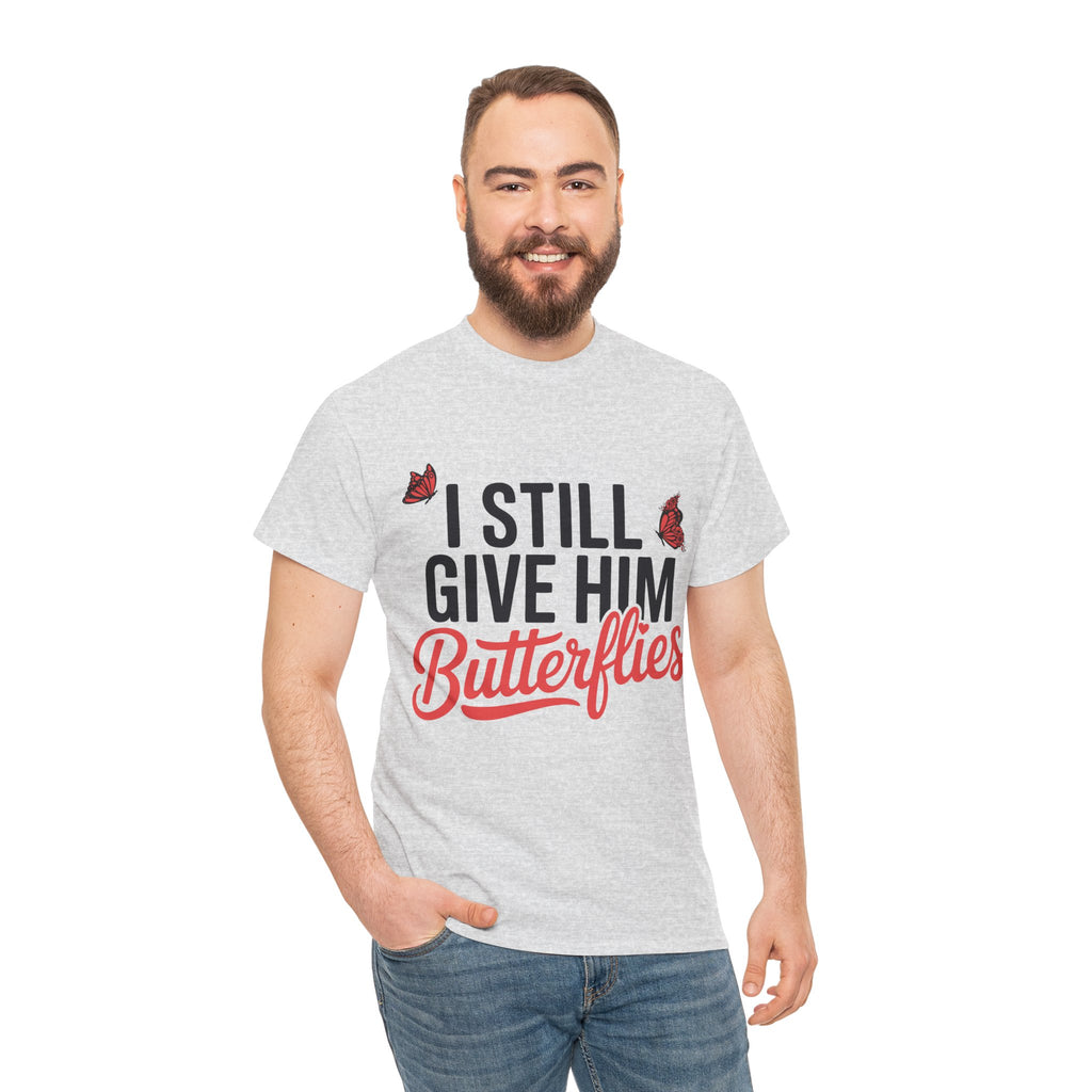 I Still Give Him Butterflies T-Shirt — Romantic Floral Butterfly Unisex Cotton Tee