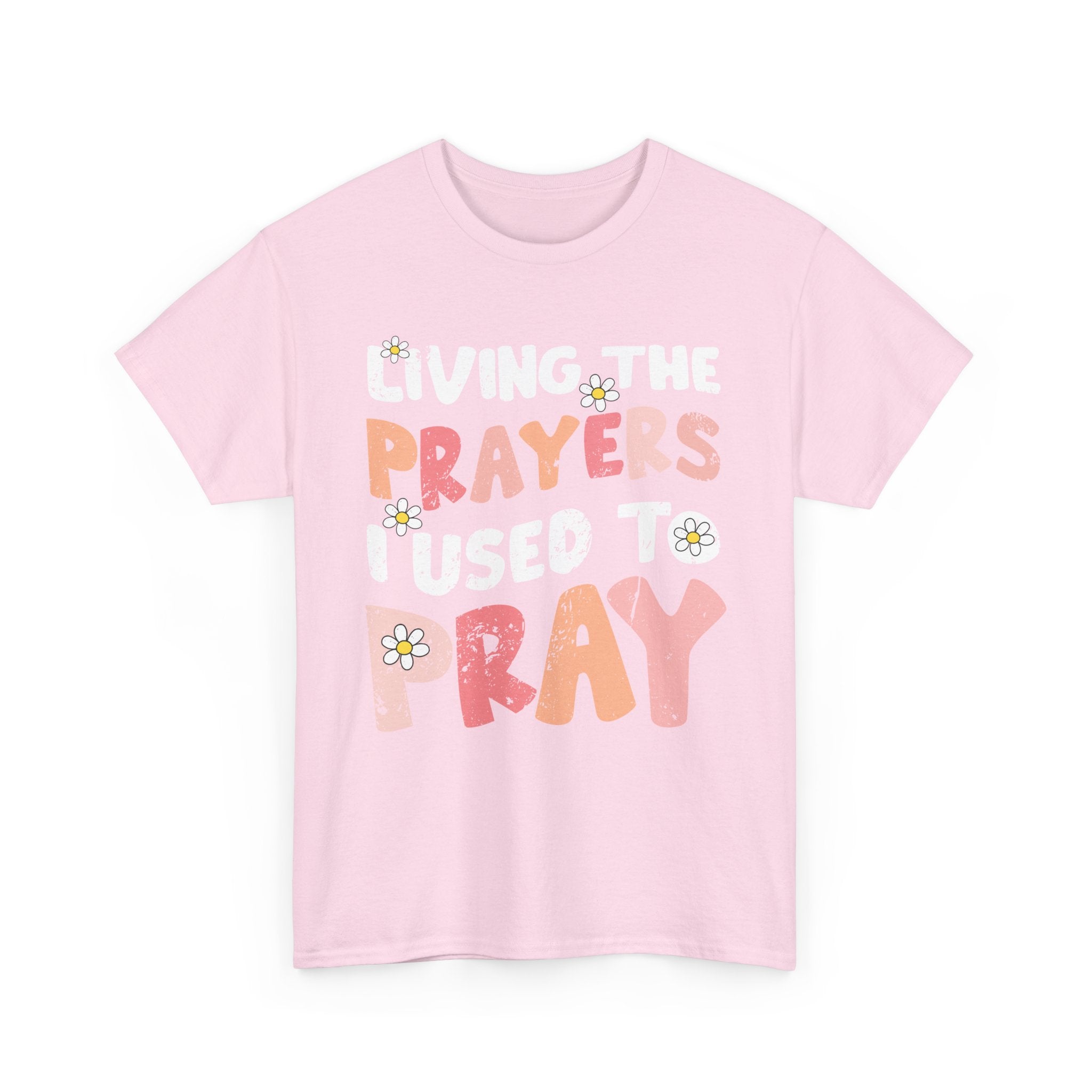 “Living the Prayers I Used to Pray” Daisy Unisex Cotton T-Shirt