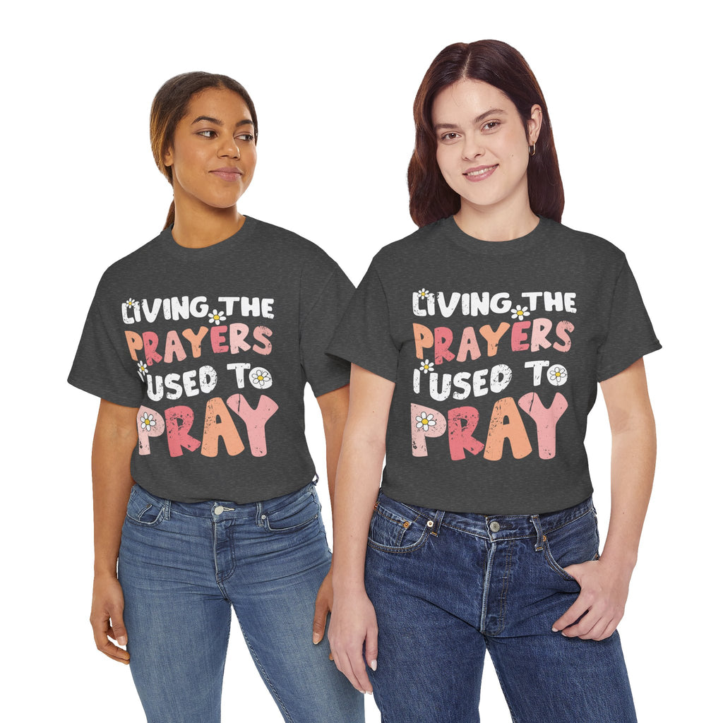 “Living the Prayers I Used to Pray” Daisy Unisex Cotton T-Shirt