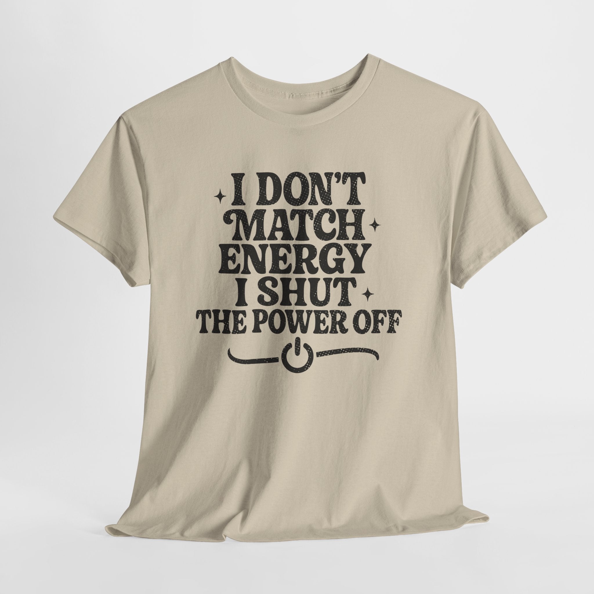 I Don’t Match Energy — Power Off Graphic Unisex Cotton Tee