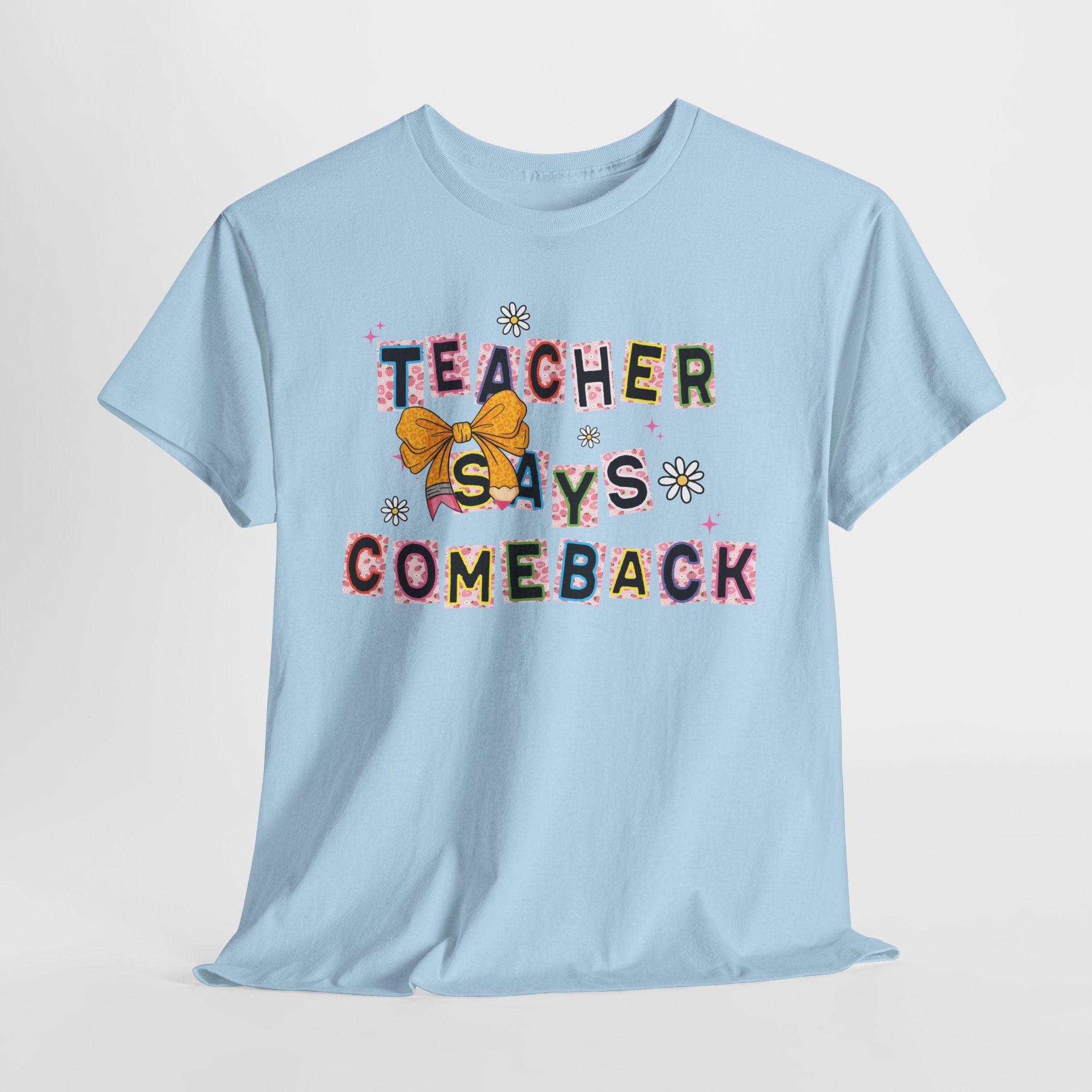 Teacher Says Comeback Unisex Tee