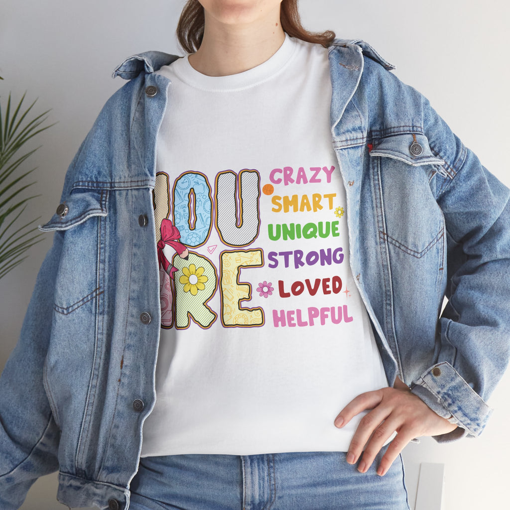 Empowering Quote Unisex Tee - Crazy, Smart, Unique, Strong, Loved, Helpful