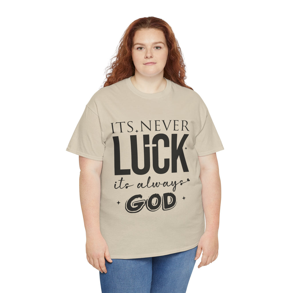 It's Never Luck, It's Always God Tee — Inspirational Christian Unisex Cotton T-Shirt