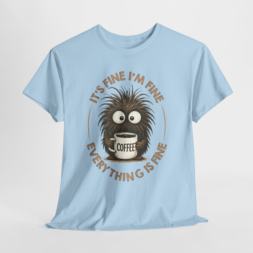 Funny Coffee Tee — “It’s fine I’m fine everything is fine” Fuzzy Creature Mug Unisex Cotton Tee