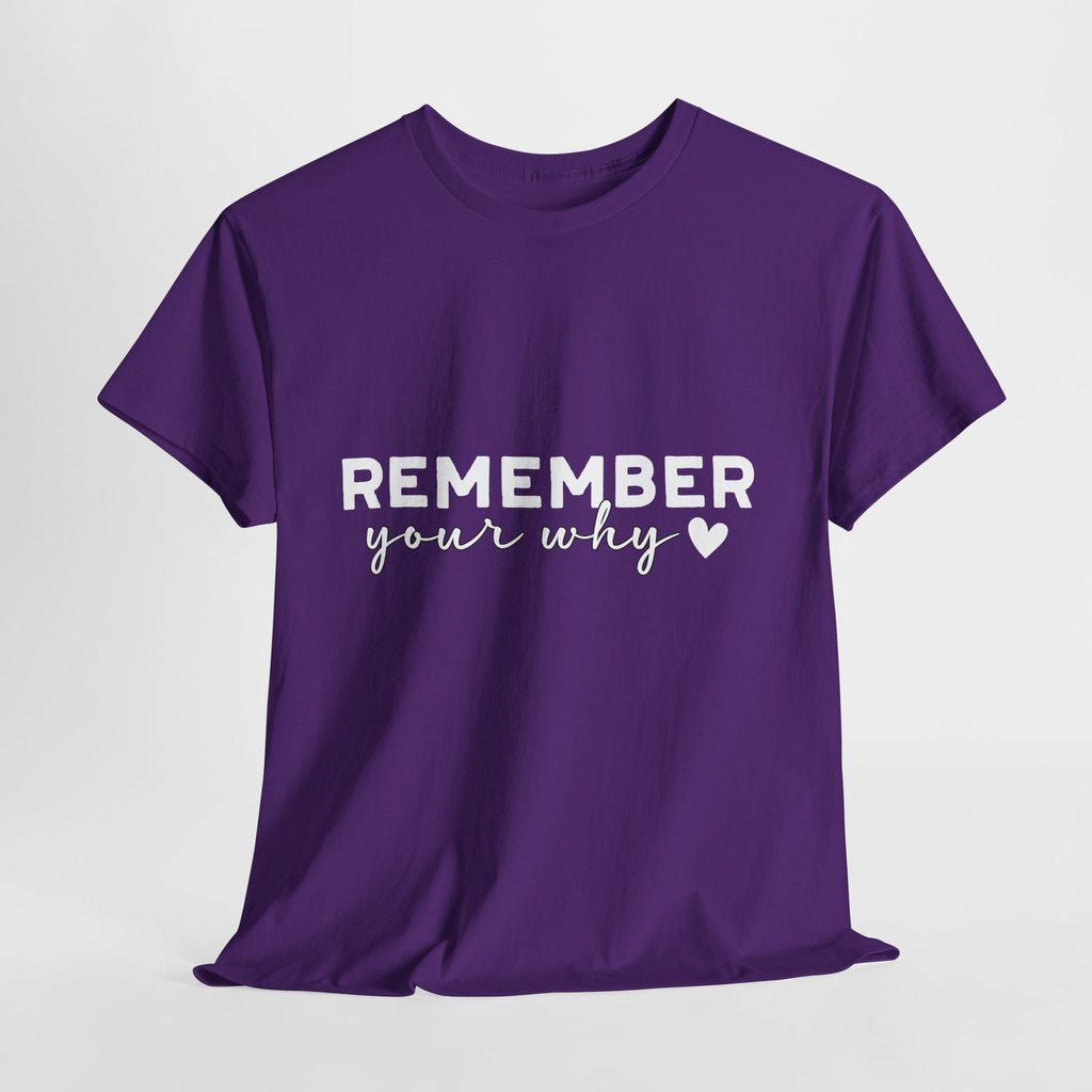 Remember Your Why Tee — Minimalist Heart Motivational Unisex Cotton Tshirt