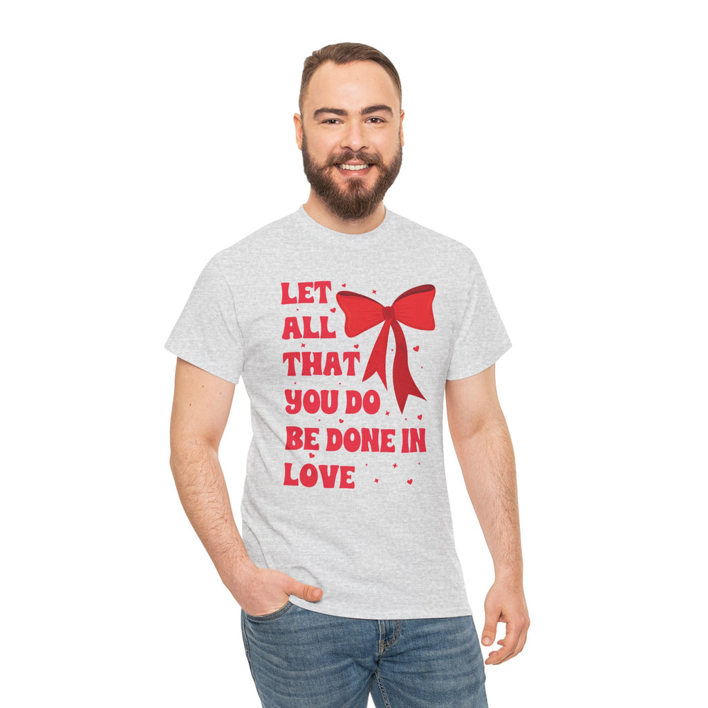 Valentine Tee — "Let All That You Do Be Done in Love" Heart Bow Unisex Cotton Shirt