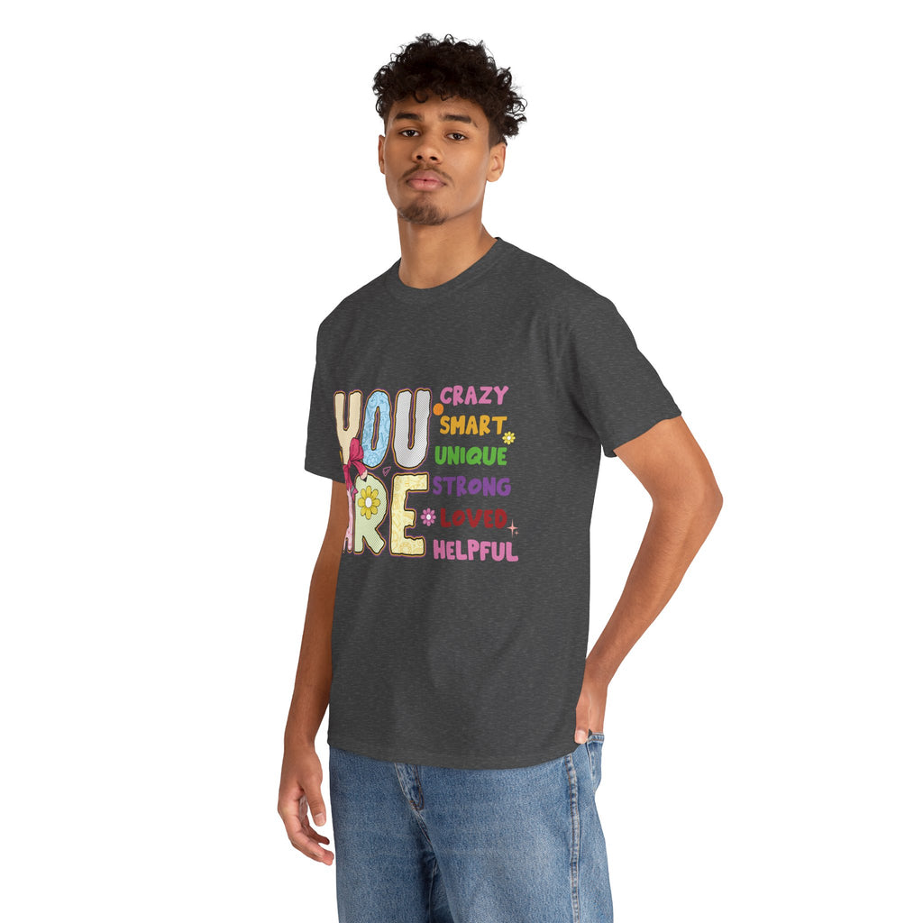 Empowering Quote Unisex Tee - Crazy, Smart, Unique, Strong, Loved, Helpful