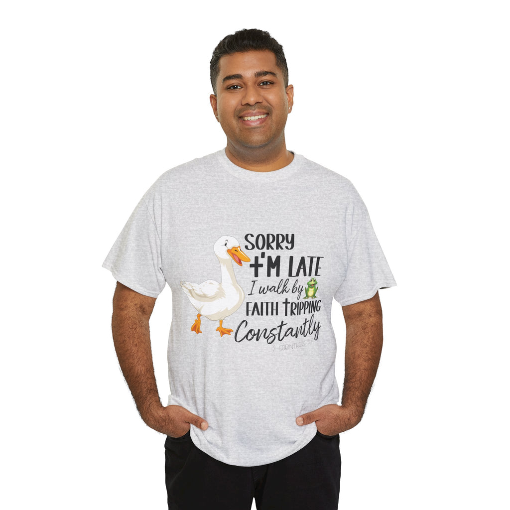Christian Humor T-Shirt — “Sorry I’m Late, I Walk by Faith Tripping Constantly” (Duck & Frog). Unisex Cotton Tee