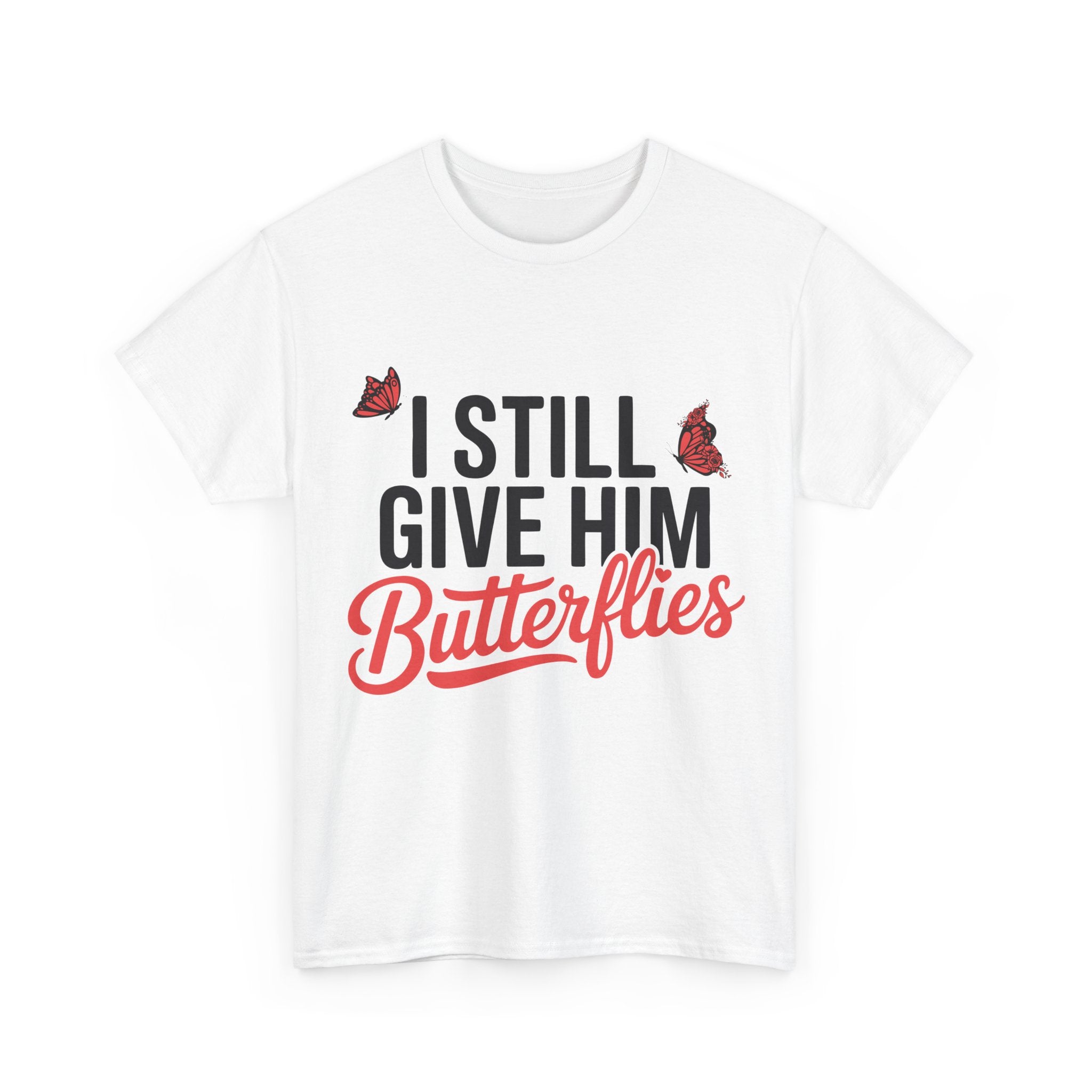 I Still Give Him Butterflies T-Shirt — Romantic Floral Butterfly Unisex Cotton Tee
