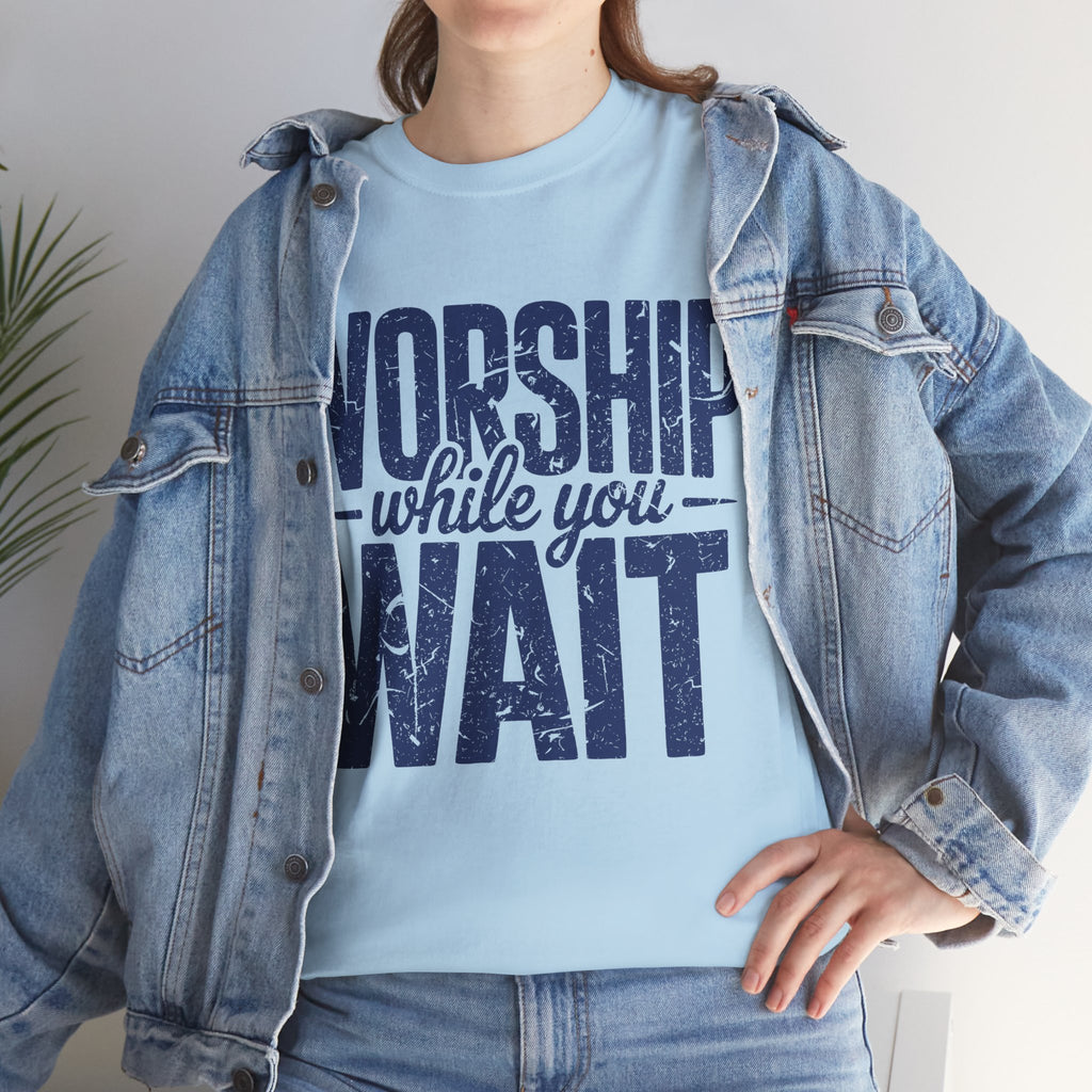 Worship While You Wait T‑Shirt — Distressed Pastel Blue Faith Unisex Cotton Tee