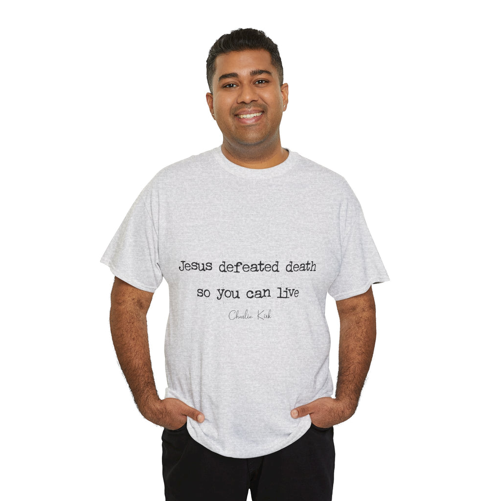 Jesus Defeated Death Tee — Christian Quote Shirt (Charlie Kirk). Unisex Cotton Tee