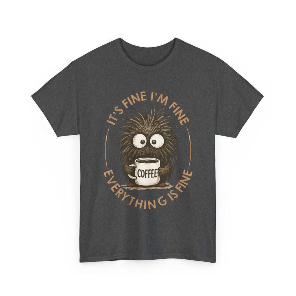 Funny Coffee Tee — “It’s fine I’m fine everything is fine” Fuzzy Creature Mug Unisex Cotton Tee