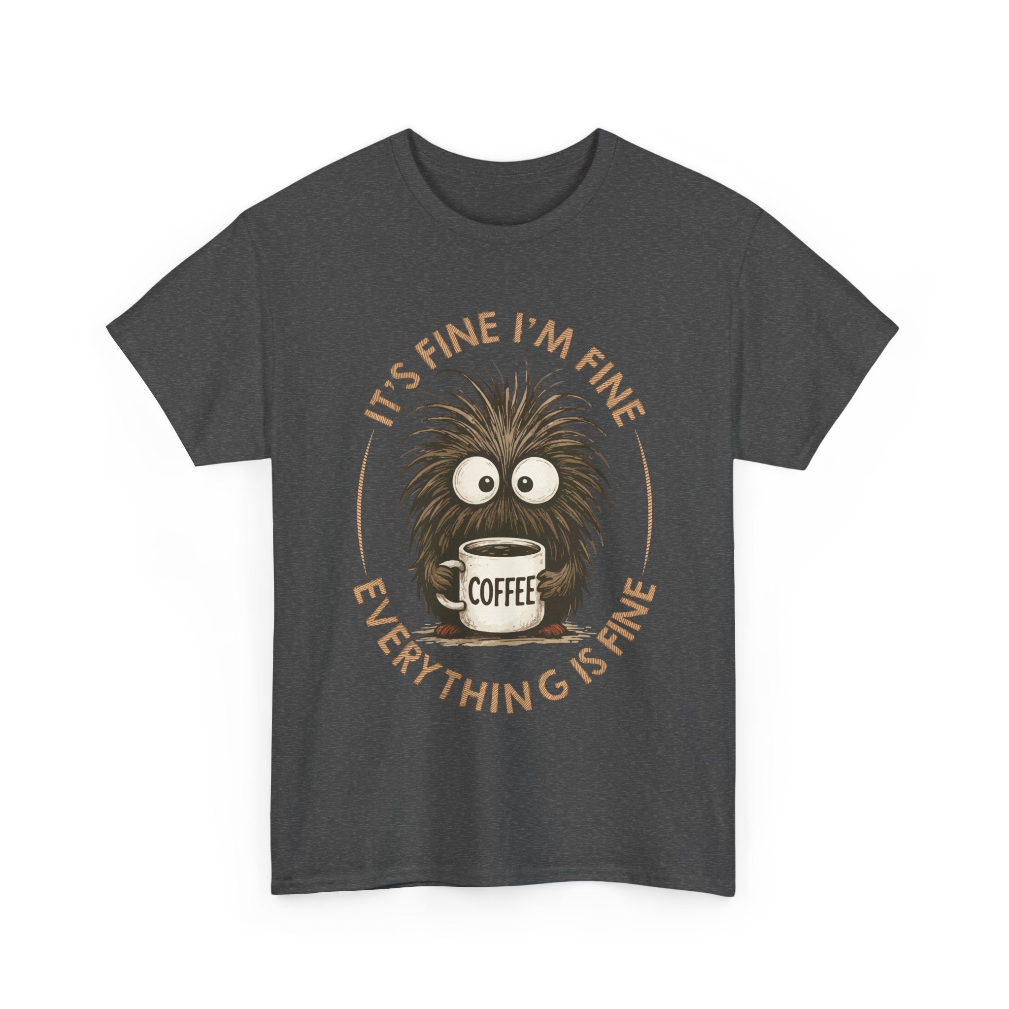 Funny Coffee Tee — “It’s fine I’m fine everything is fine” Fuzzy Creature Mug Unisex Cotton Tee