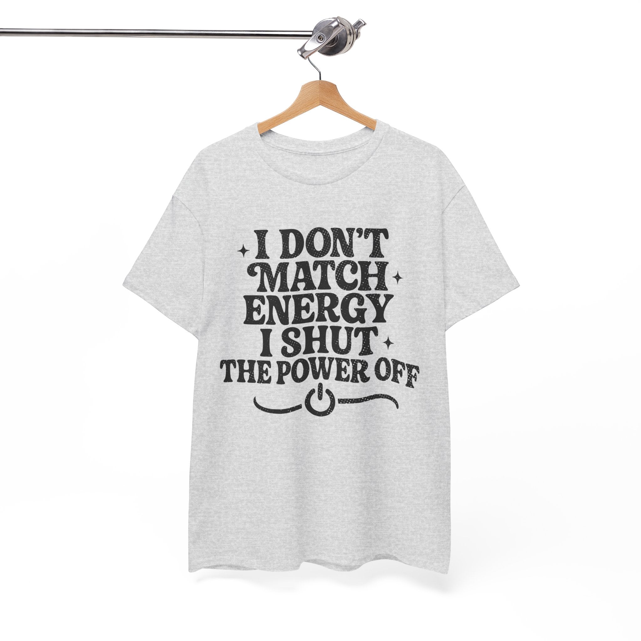 I Don’t Match Energy — Power Off Graphic Unisex Cotton Tee