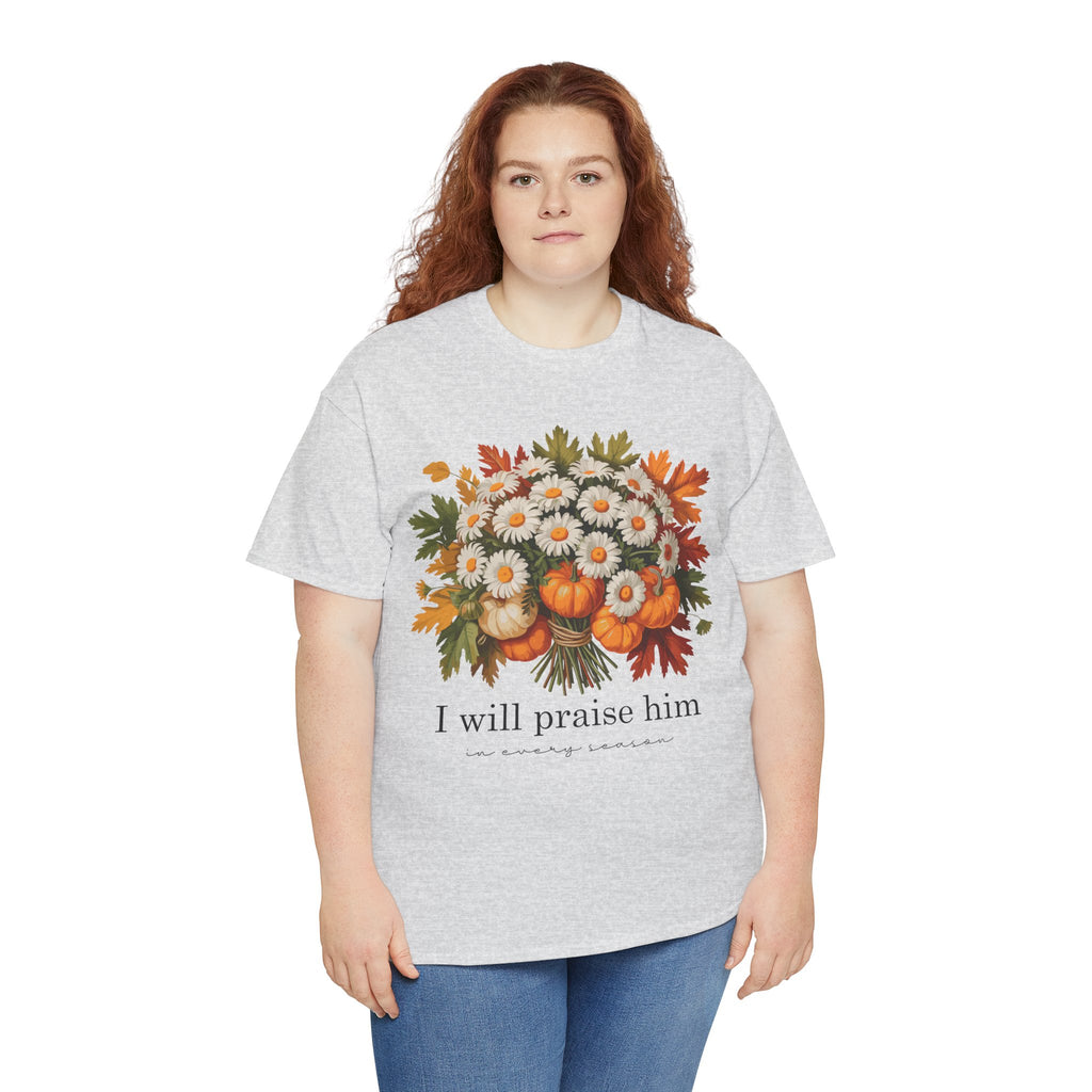 I Will Praise Him In Every Season Fall Floral Unisex Cotton Tee
