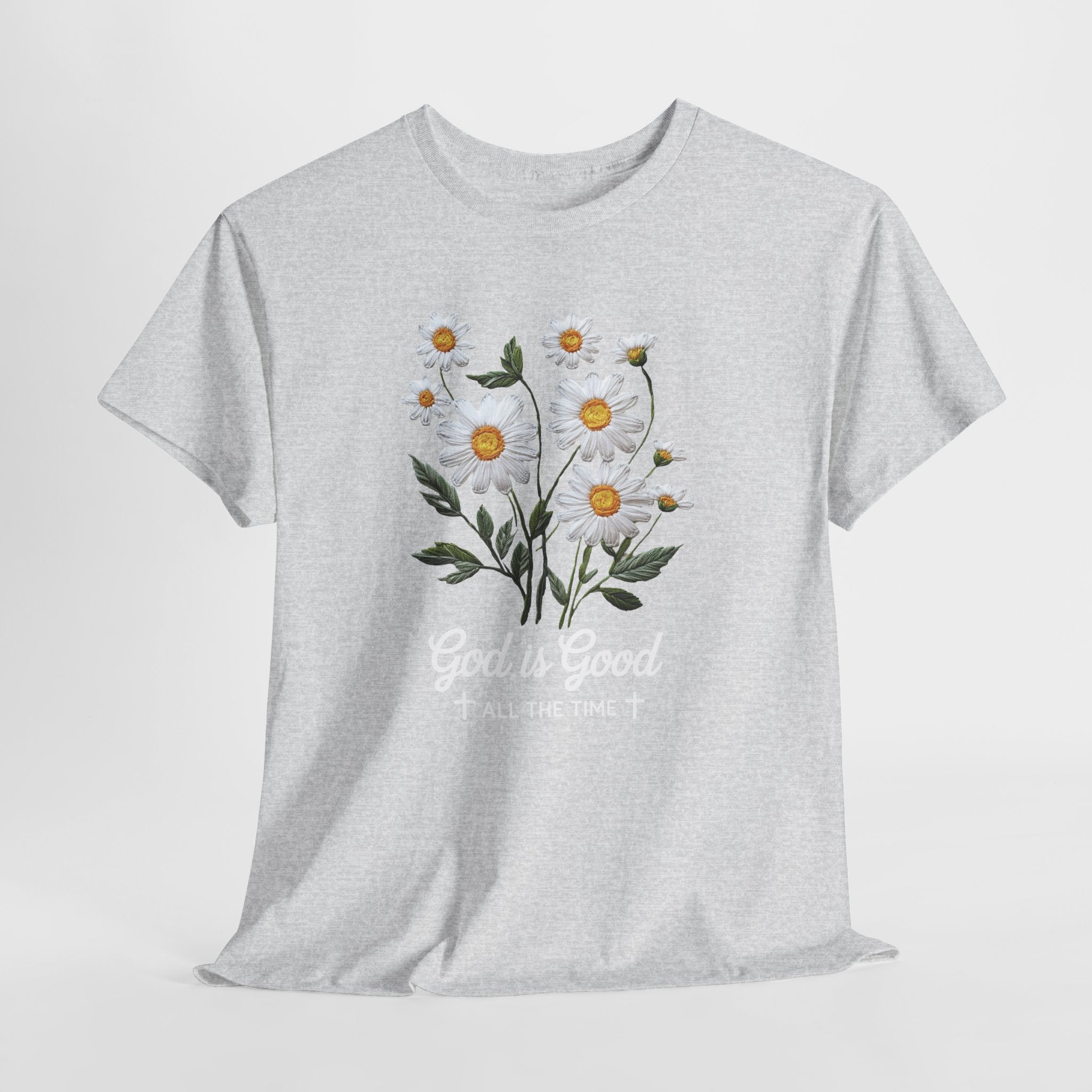 God Is Good All The Time Embroidered Daisy Unisex Cotton Tee