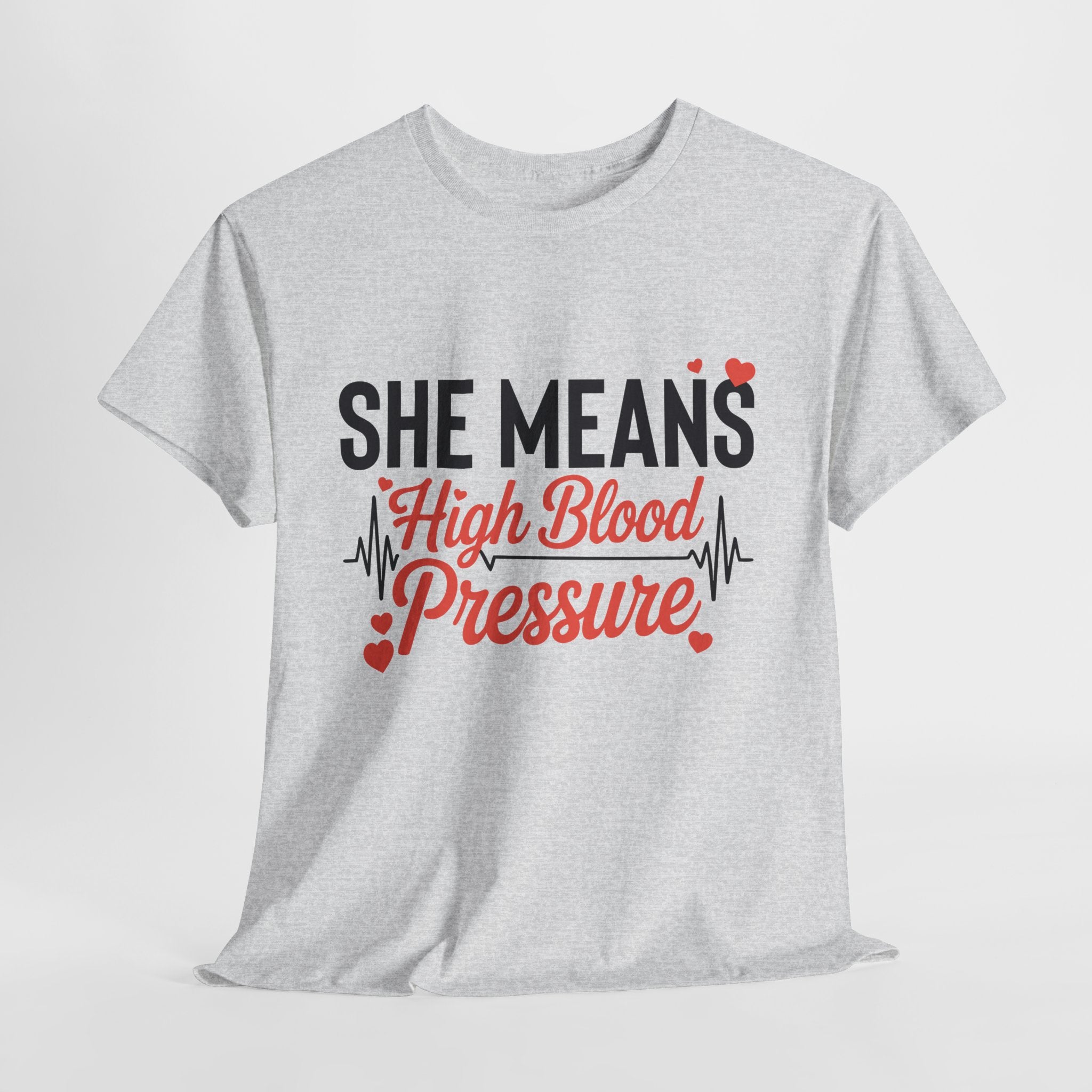Funny Valentine T‑Shirt — “She Means High Blood Pressure” Heartbeat Unisex Cotton Tee