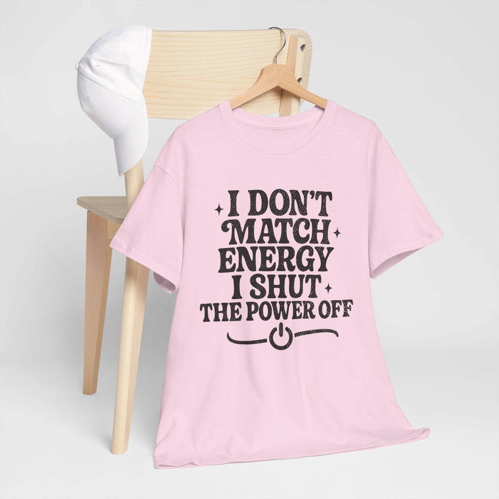 I Don’t Match Energy — Power Off Graphic Unisex Cotton Tee
