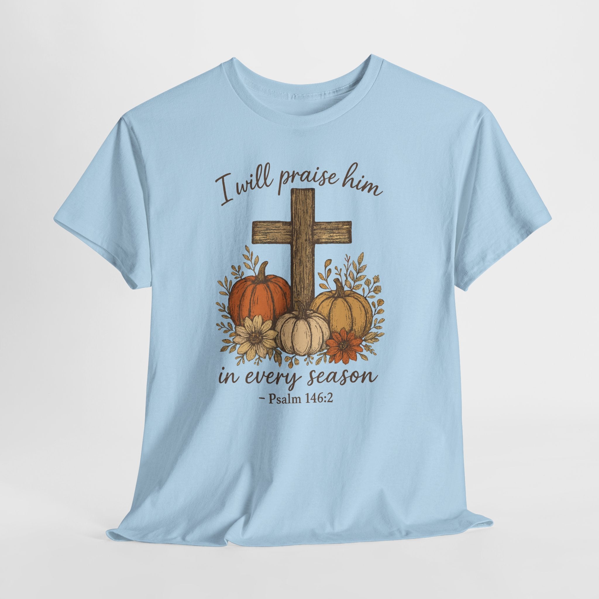 Psalm 146:2 Pumpkin Cross T-Shirt — I Will Praise Him in Every Season. Unisex Cotton Tee