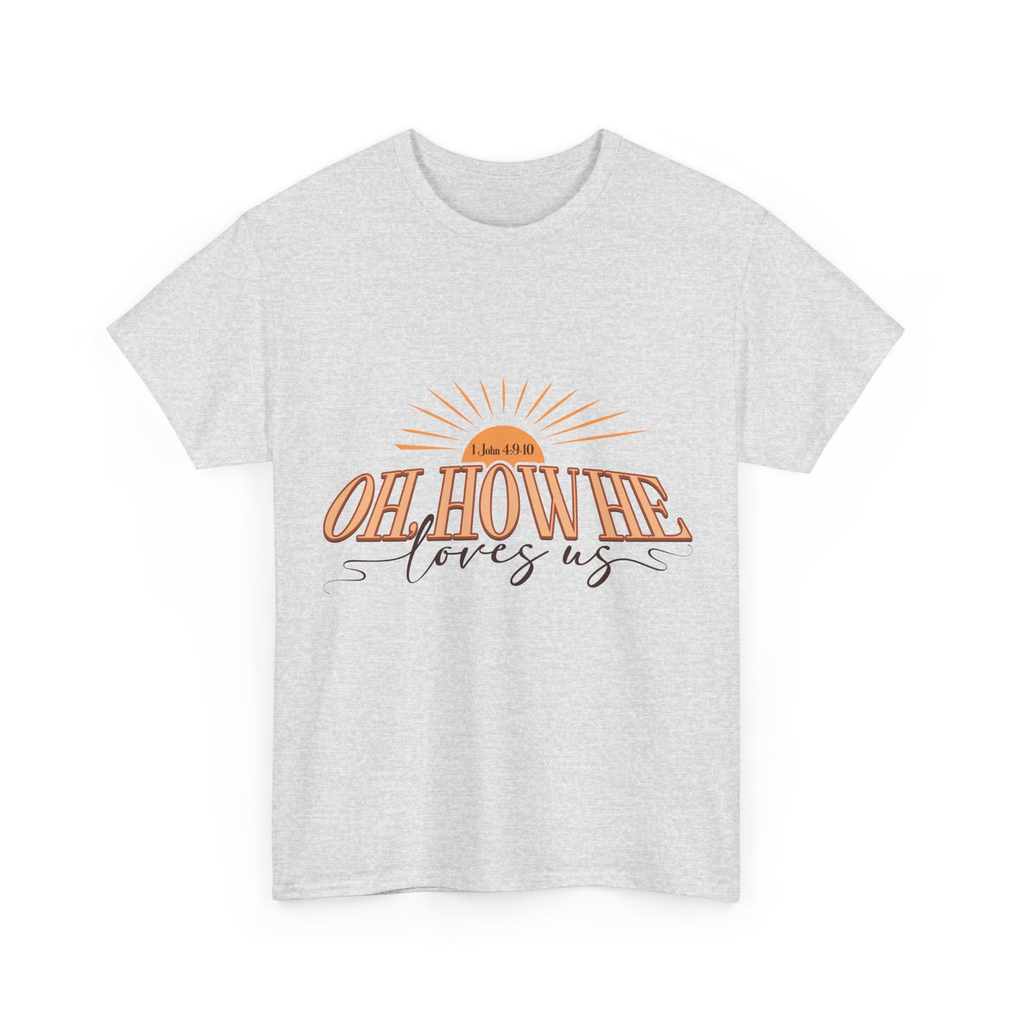 Oh How He Loves Us Sunrise Tee — 1 John 4:9-10 Christian Unisex Cotton T‑Shirt
