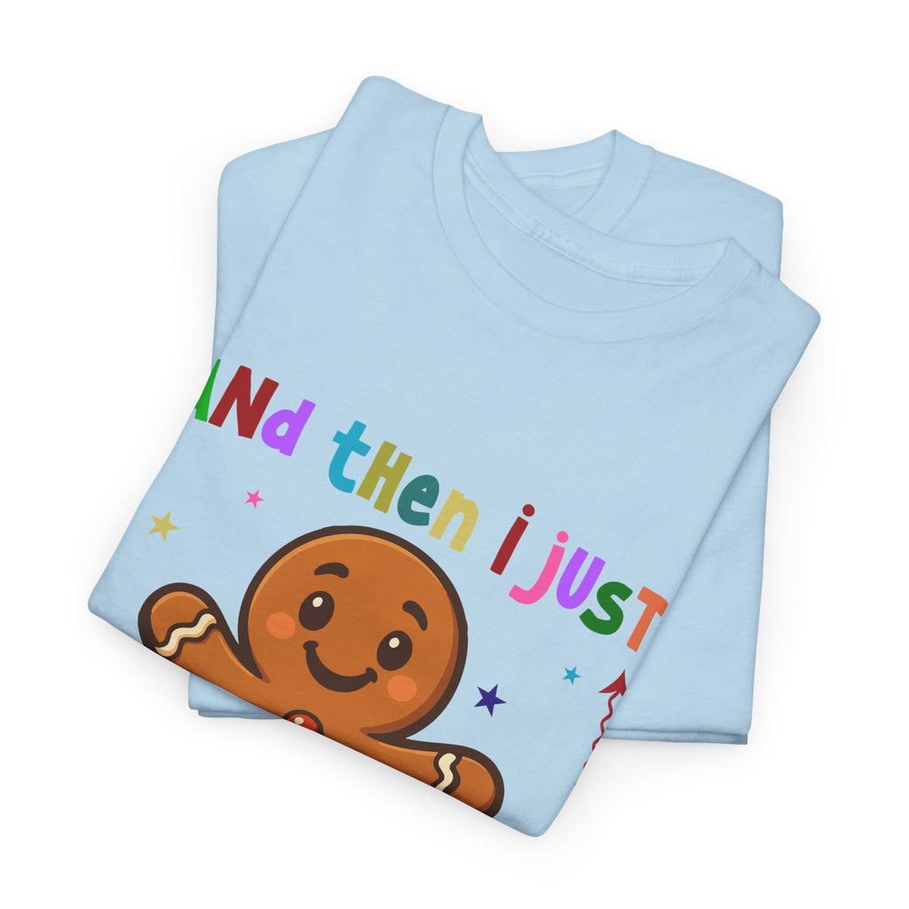 Gingerbread 'And Then I Just Snapped' Unisex Cotton T-Shirt