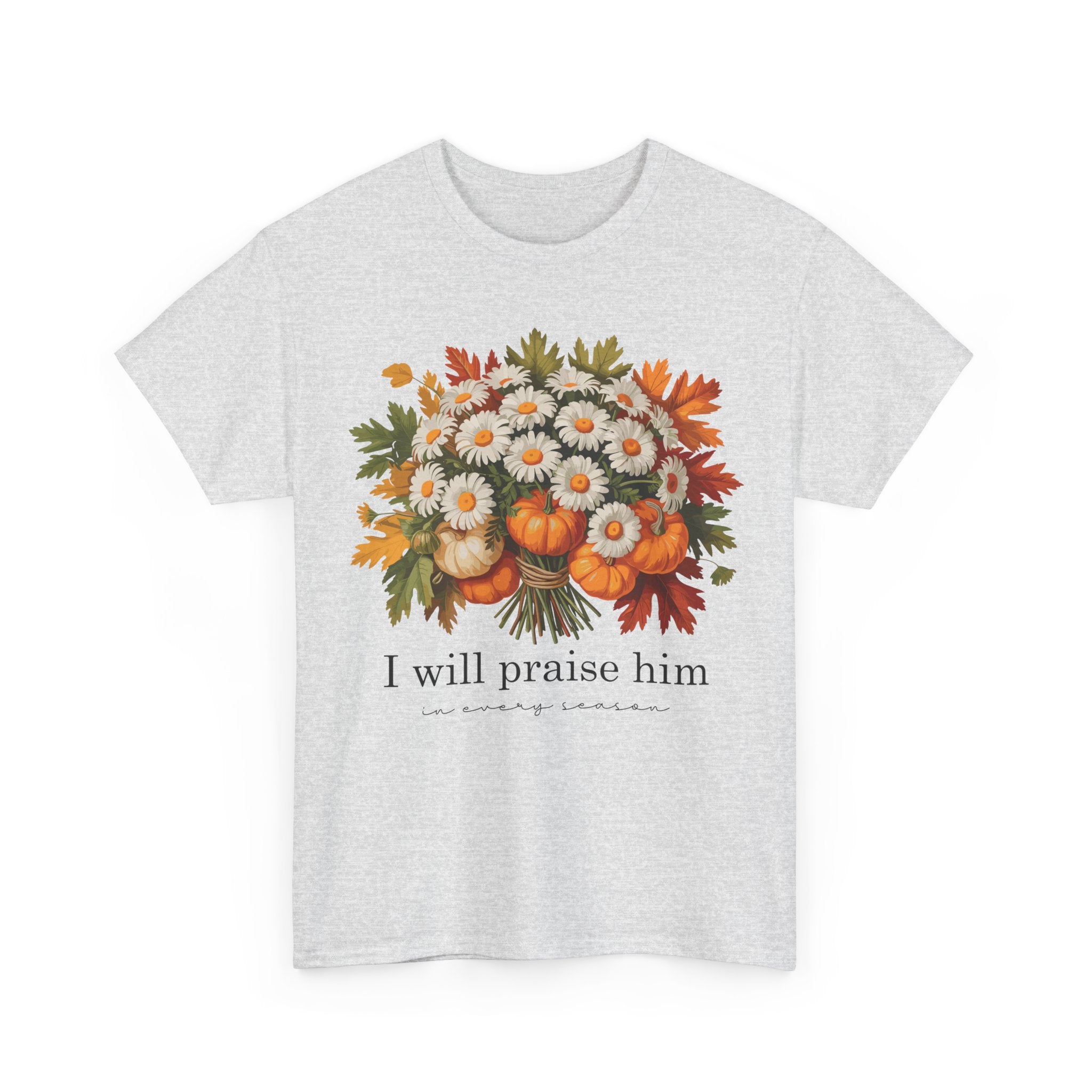 I Will Praise Him In Every Season Fall Floral Unisex Cotton Tee