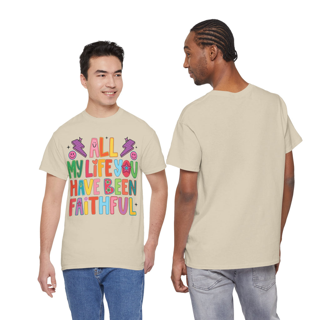 All My Life You Have Been Faithful Retro Christian Unisex Cotton T-Shirt