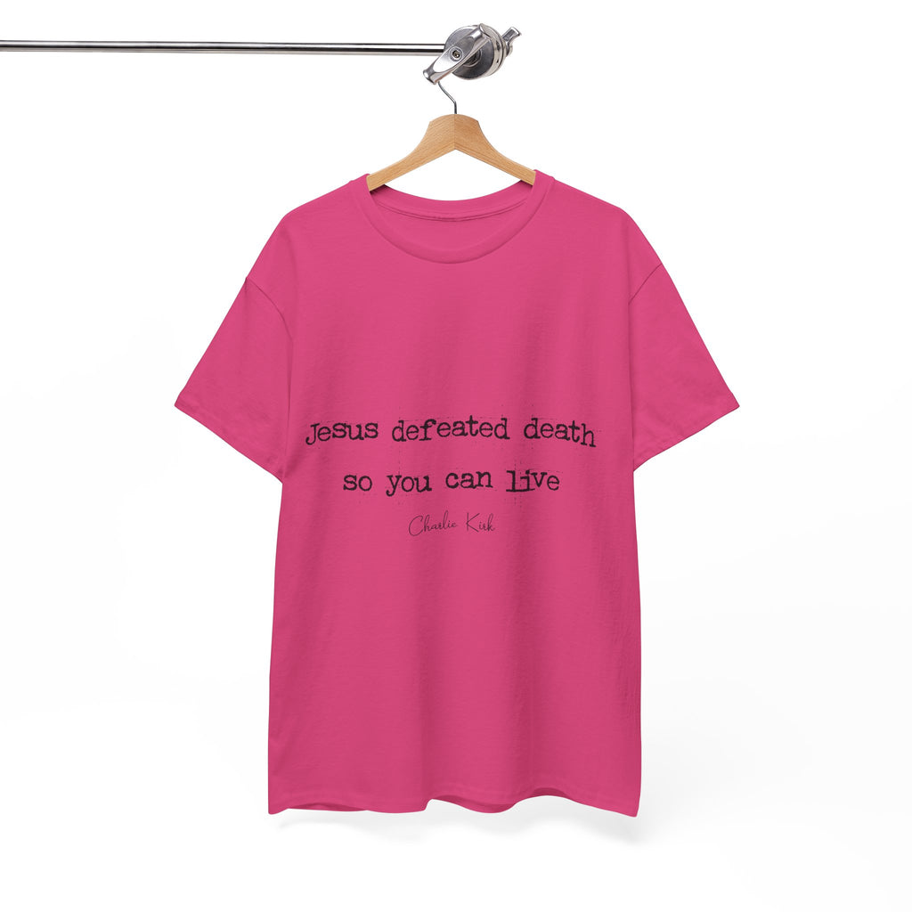 Jesus Defeated Death Tee — Christian Quote Shirt (Charlie Kirk). Unisex Cotton Tee