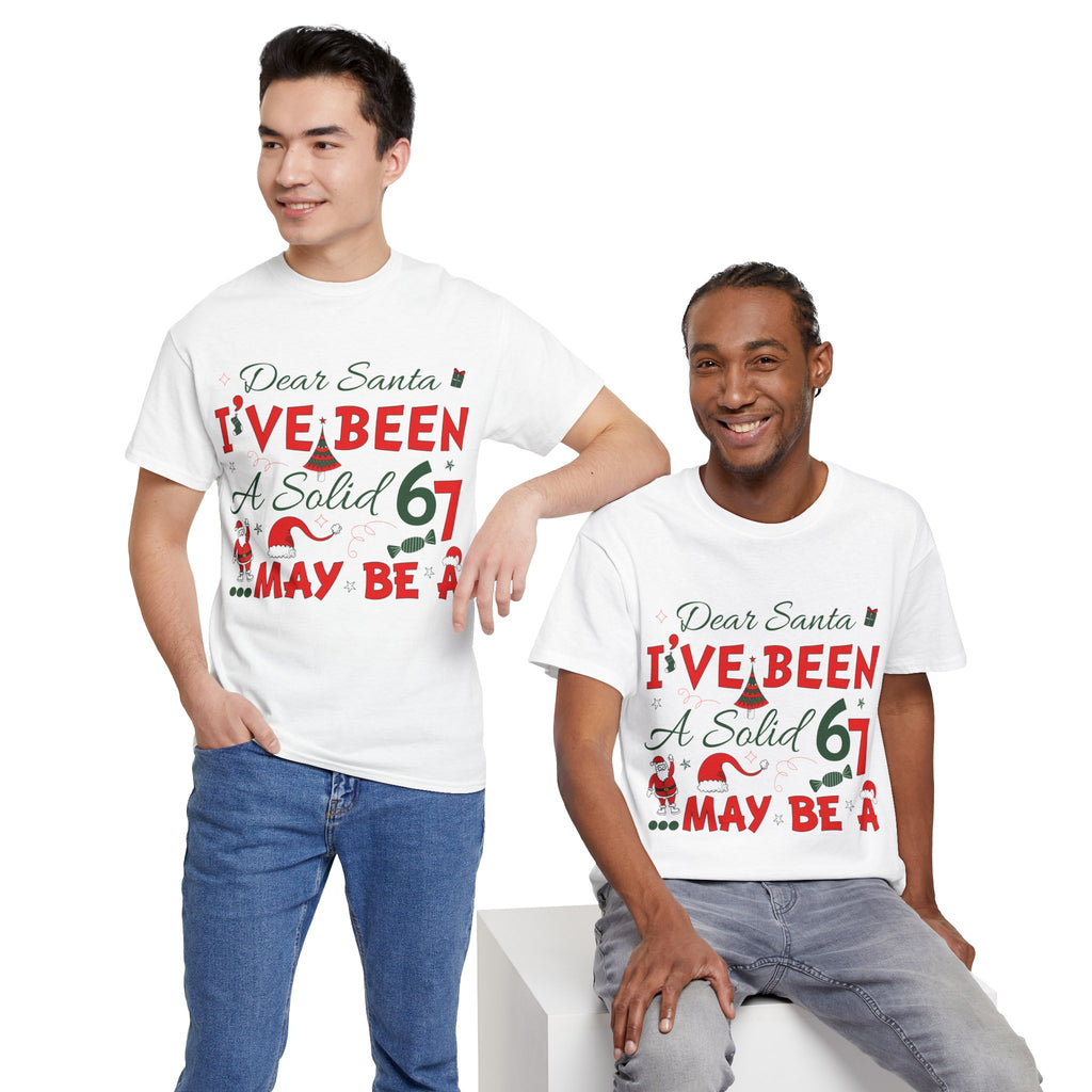 Funny Christmas “Dear Santa, I’ve Been A Solid 67, Maybe A” Unisex Cotton Tee