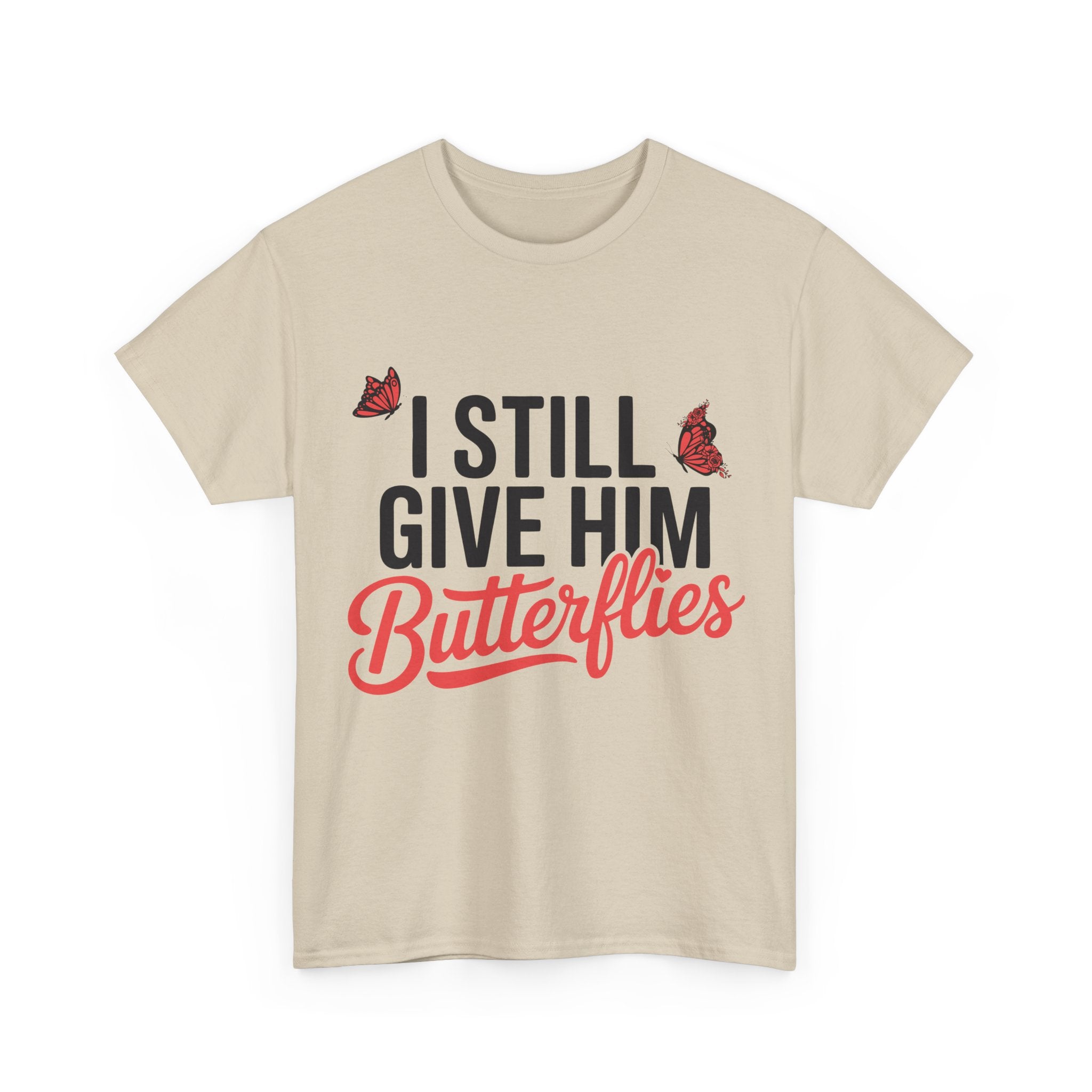I Still Give Him Butterflies T-Shirt — Romantic Floral Butterfly Unisex Cotton Tee