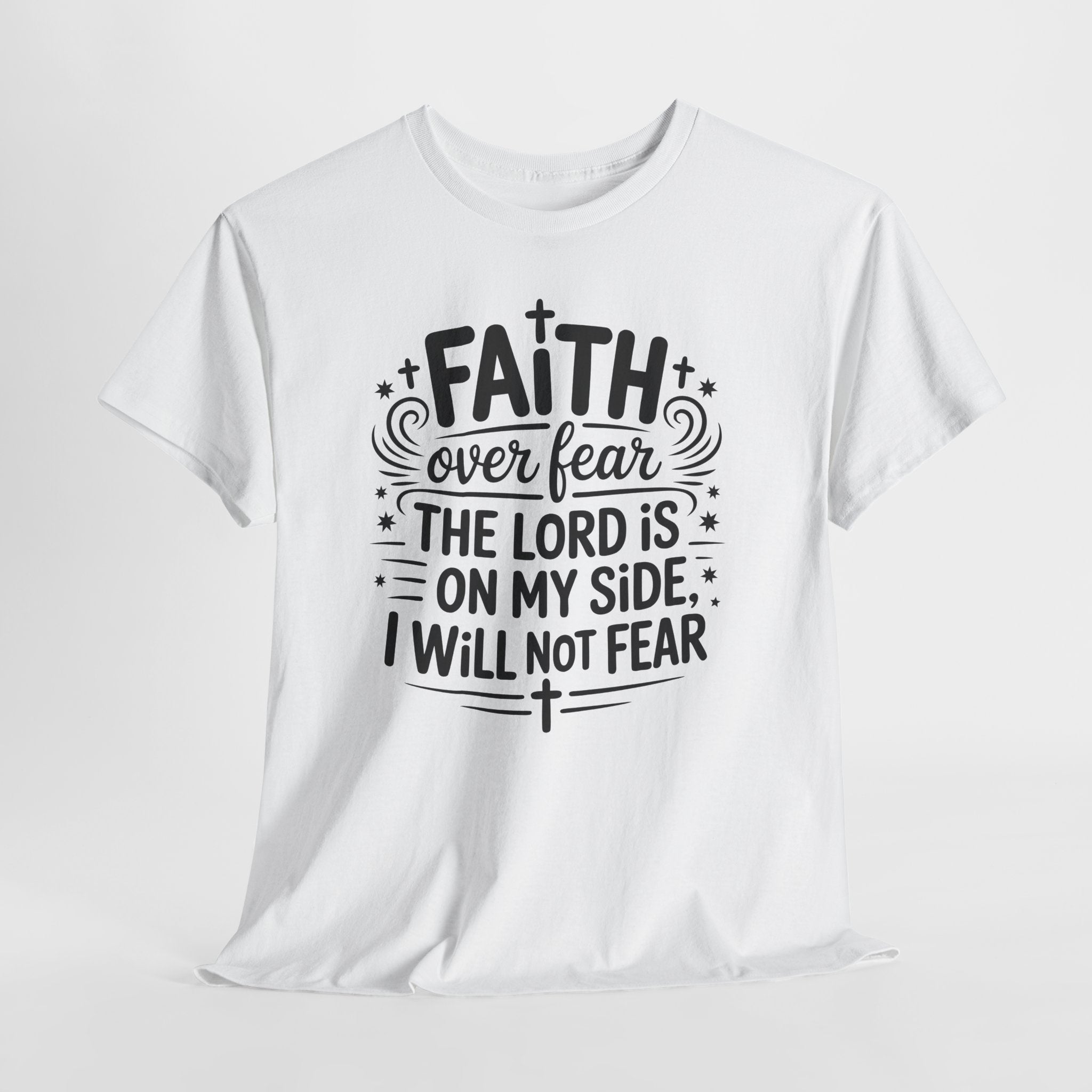 Faith Over Fear T-Shirt — "The Lord Is On My Side, I Will Not Fear" Christian Unisex Cotton Tee